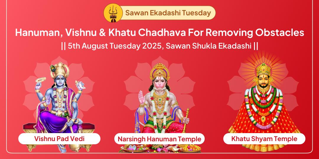 Sawan Ekadashi & Tuesday Mahayog Hanuman, Vishnu & Khatu Chadhava