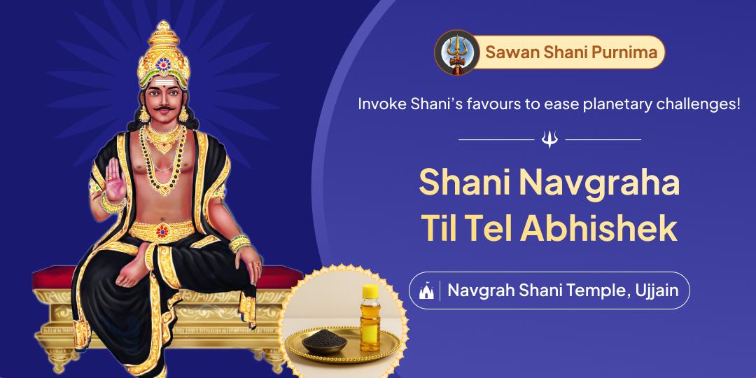 Honour Shani with Til Tel Abhishek at Ujjain’s Navgrah Temple for Dosh Relief on the year’s only Sawan Shani Purnima Mahayog!