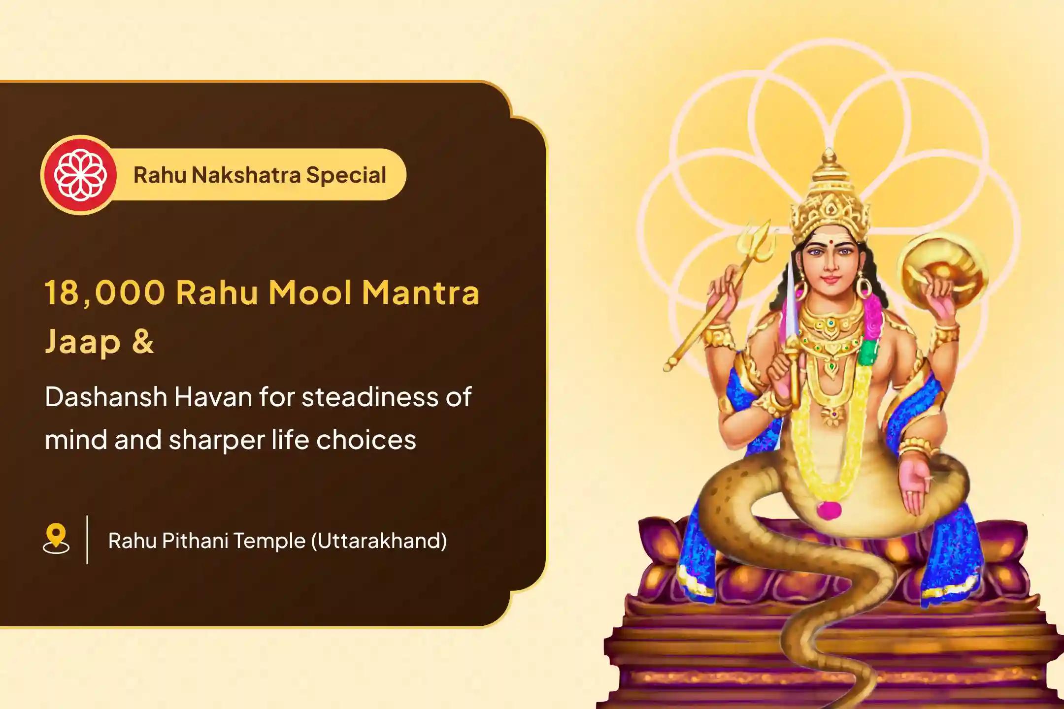 Rahu Nakshatra Special 18,000 Rahu Mool Mantra Jaap and Dashansh Havan for Blessing of Mental Well-Being and Improved Judgement
