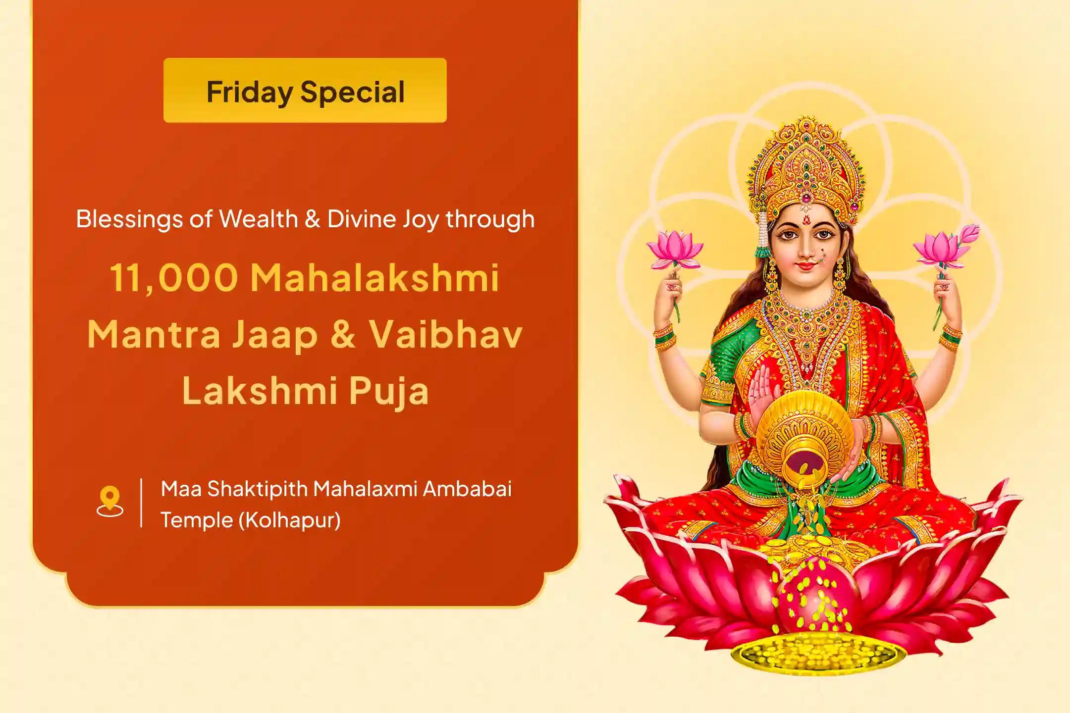 Friday Devi Special 11,000 Mahalakshmi Mantra Jaap, Vaibhav Lakshmi Puja and Dhan Samriddhi Havan to get Blessings for Abundance of Wealth and Bliss in Life