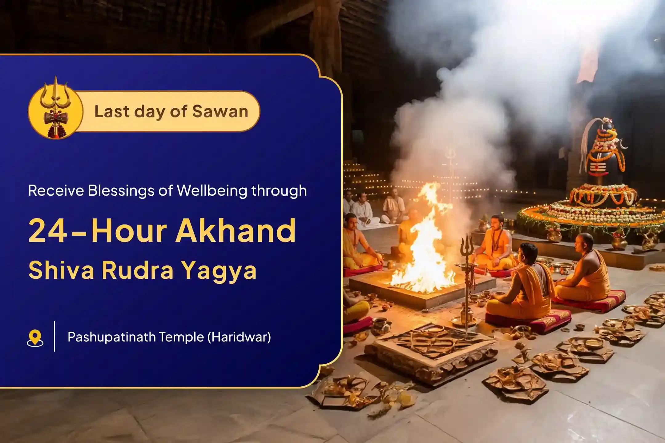 Last Day of Sawan Special: Shiva Akhand Yagya 24 Hour Akhand Shiva Rudra Yagya Blessings for Better Health and Longevity