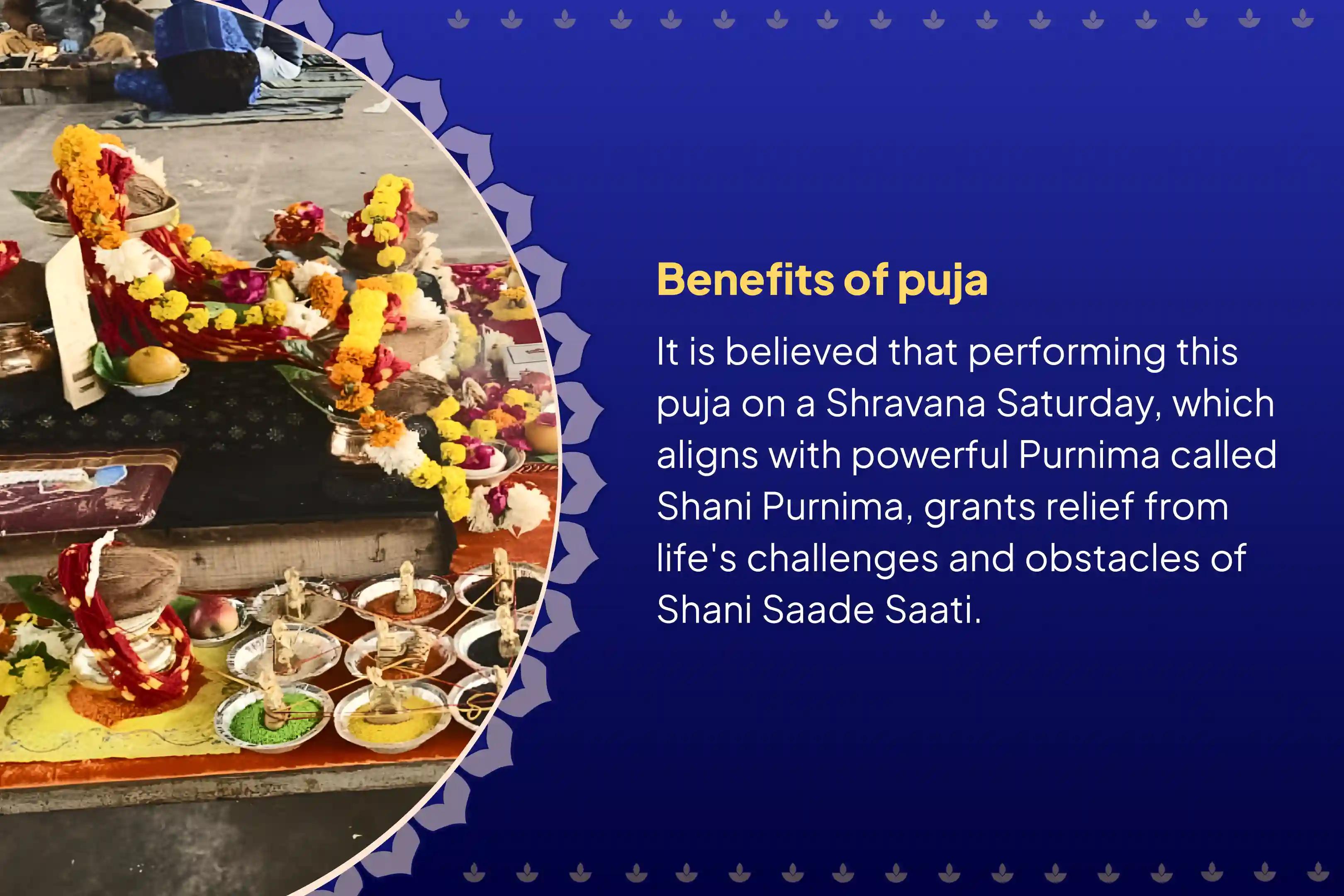 Participate in the Shravana Shani Purnima Special for Shani Dosha, Shani Saade Saati Peeda Shanti Mahapuja, Shani Til Tel Abhishek, and Mahadasha Shanti Mahapuja to overcome challenges and adversities in life