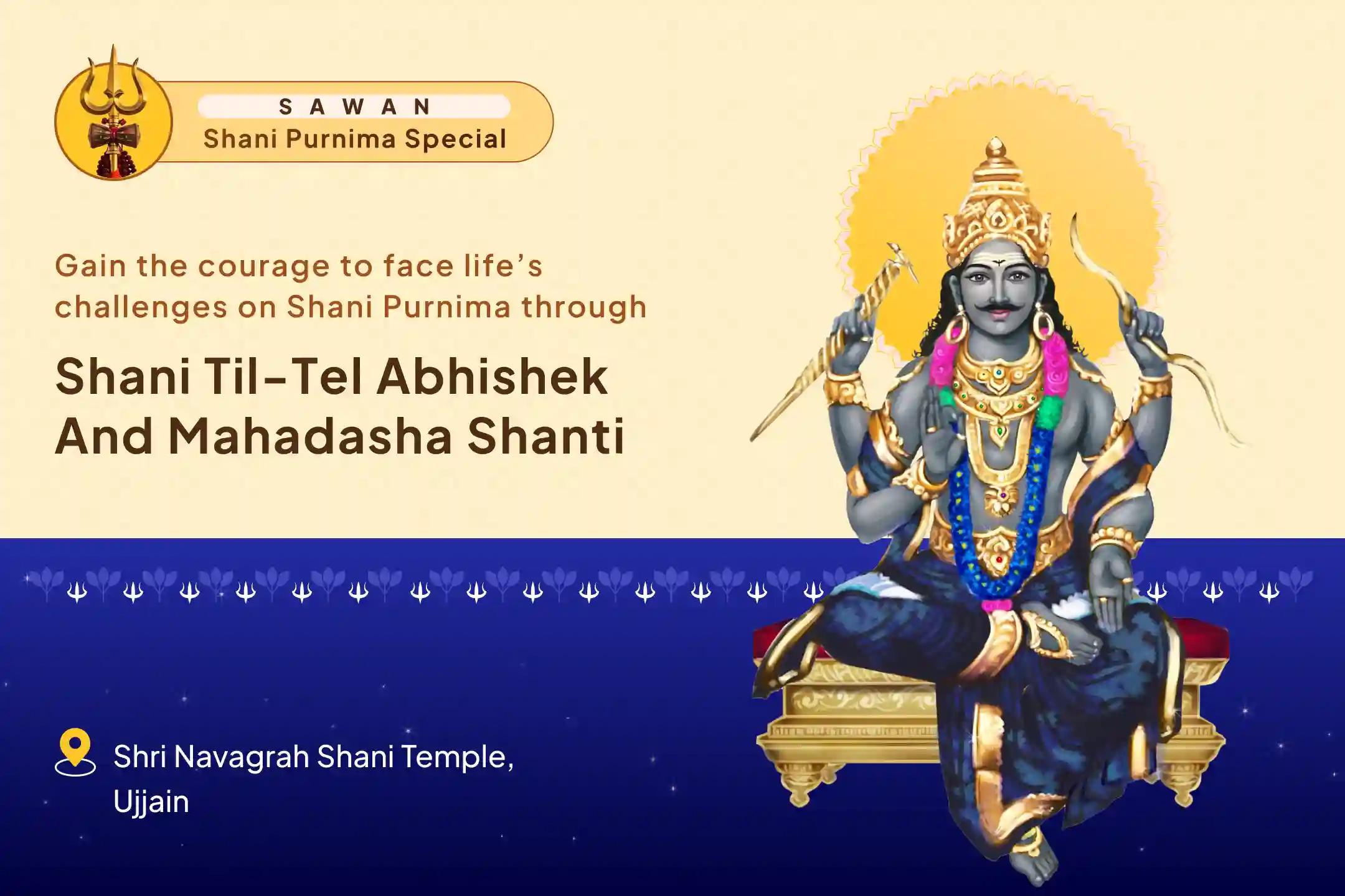 Sawan Shani Purnima Special Shani Sade Sati Peeda Shanti, Shani Til Tel Abhishek and Mahadasha Shanti Mahapuja for Overcoming Challenges and Adversities in Life