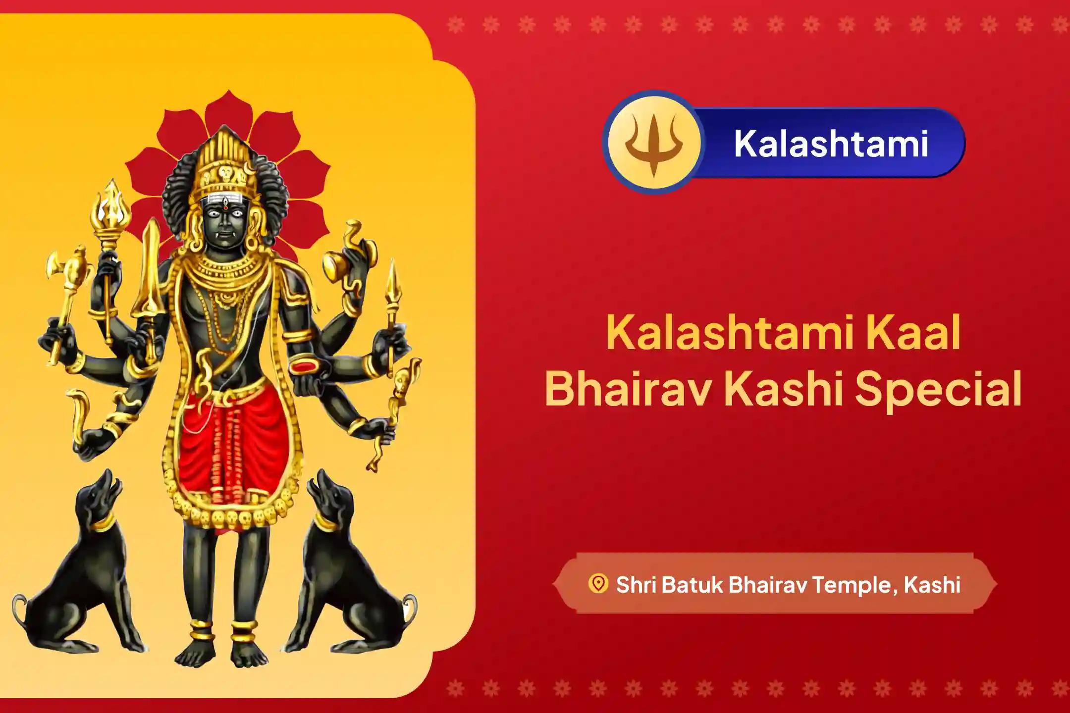 Participate in the Kalashtami Kaal Bhairav Kashi Special Kaal Bhairav Puja in Kashi To Remove 7 Past Lifetimes' Sins and Negativity.