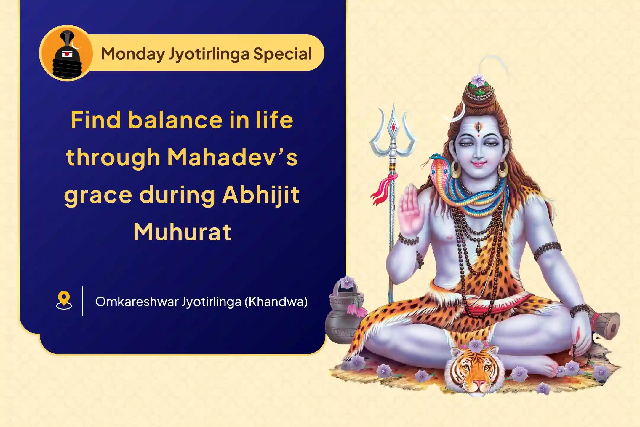 Monday Abhijit Muhurat Jyotirlinga Special Somvar Jyotirling Special: Omkareshwar Maha Rudrabhishek for Fulfilment of all wishes And Financial Stability