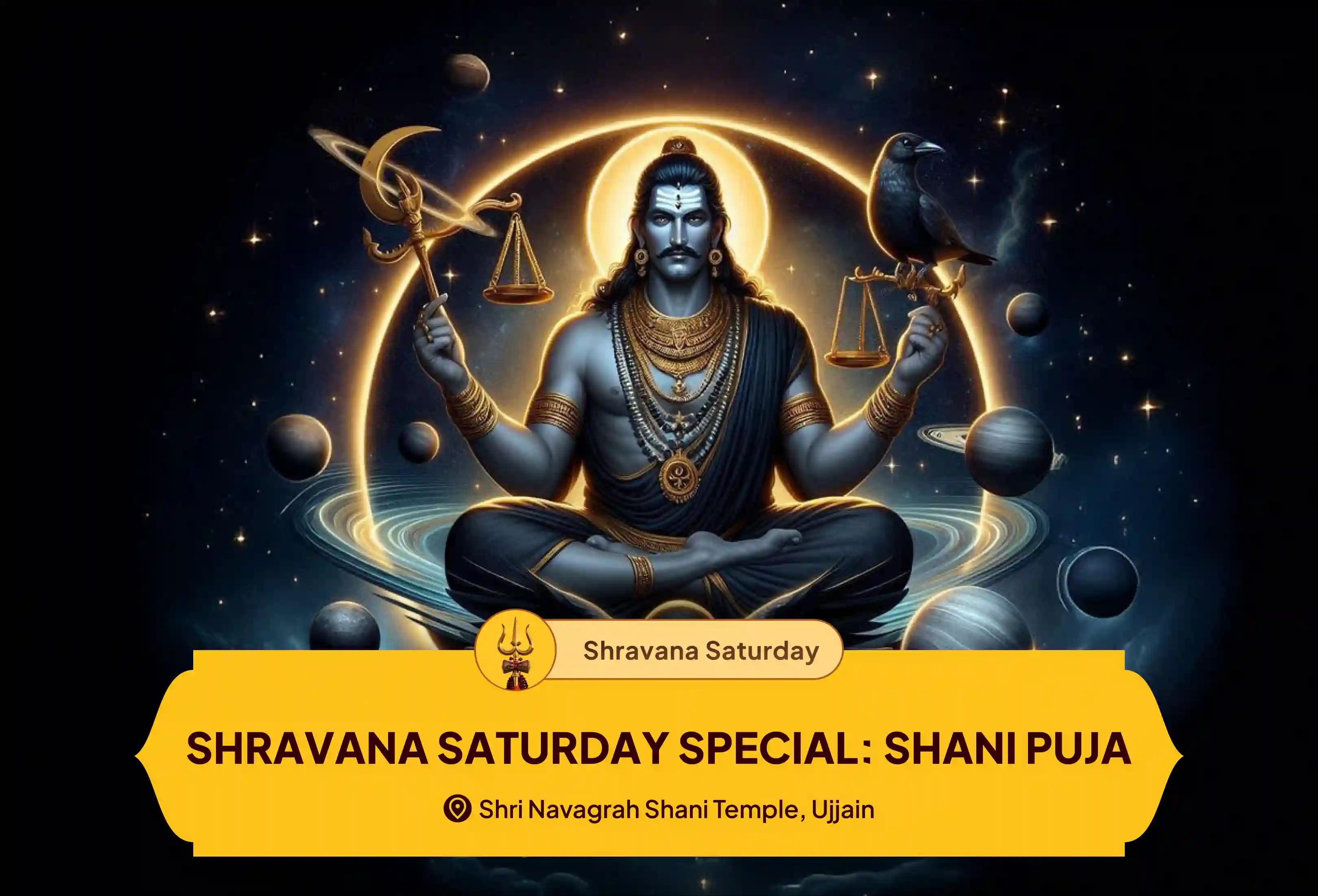 Participate in the Shravana Saturday Special: Shani Puja, Shani Saade Saati Peeda Shanti Mahapuja, Shani Til Tel Abhishek, and Mahadasha Shanti Mahapuja to overcome challenges and adversities in life.