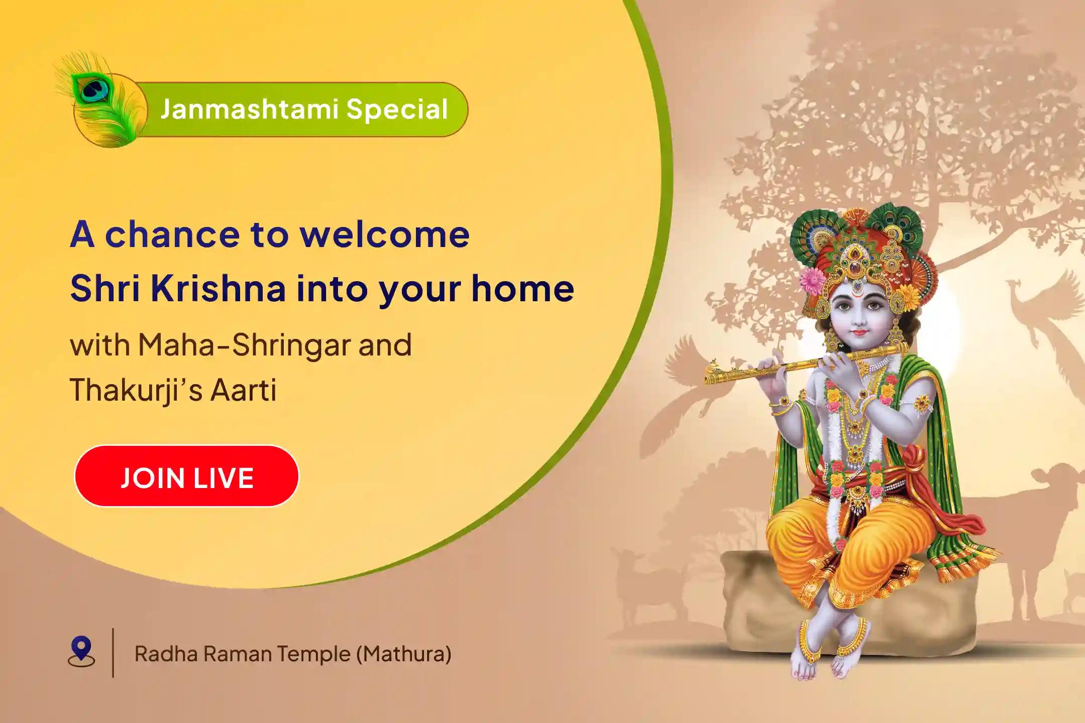 Krishna Janmashtami Live Maha-Shringar Celebration Live Maha-Shringar Seva and Aarti of Thakurji with Special Aashirwad Box to Welcome Krishna into Your Home and Receive His Blessings Like a Beloved Family Member