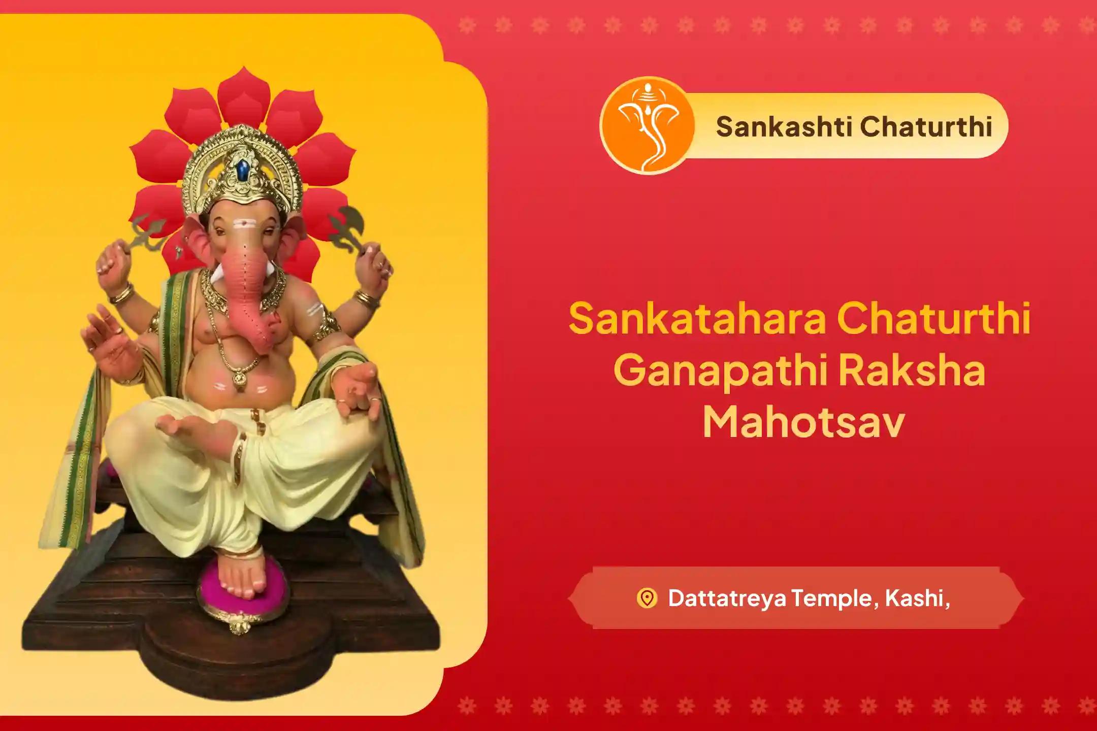 Participate in the Sankatahara Chaturthi Ganapathi Raksha Mahotsav Sankashti Ganapathi Homa and Ganapathi Abhishekam Sankashti Ganapathi Homa and Ganapathi Abhishekam
