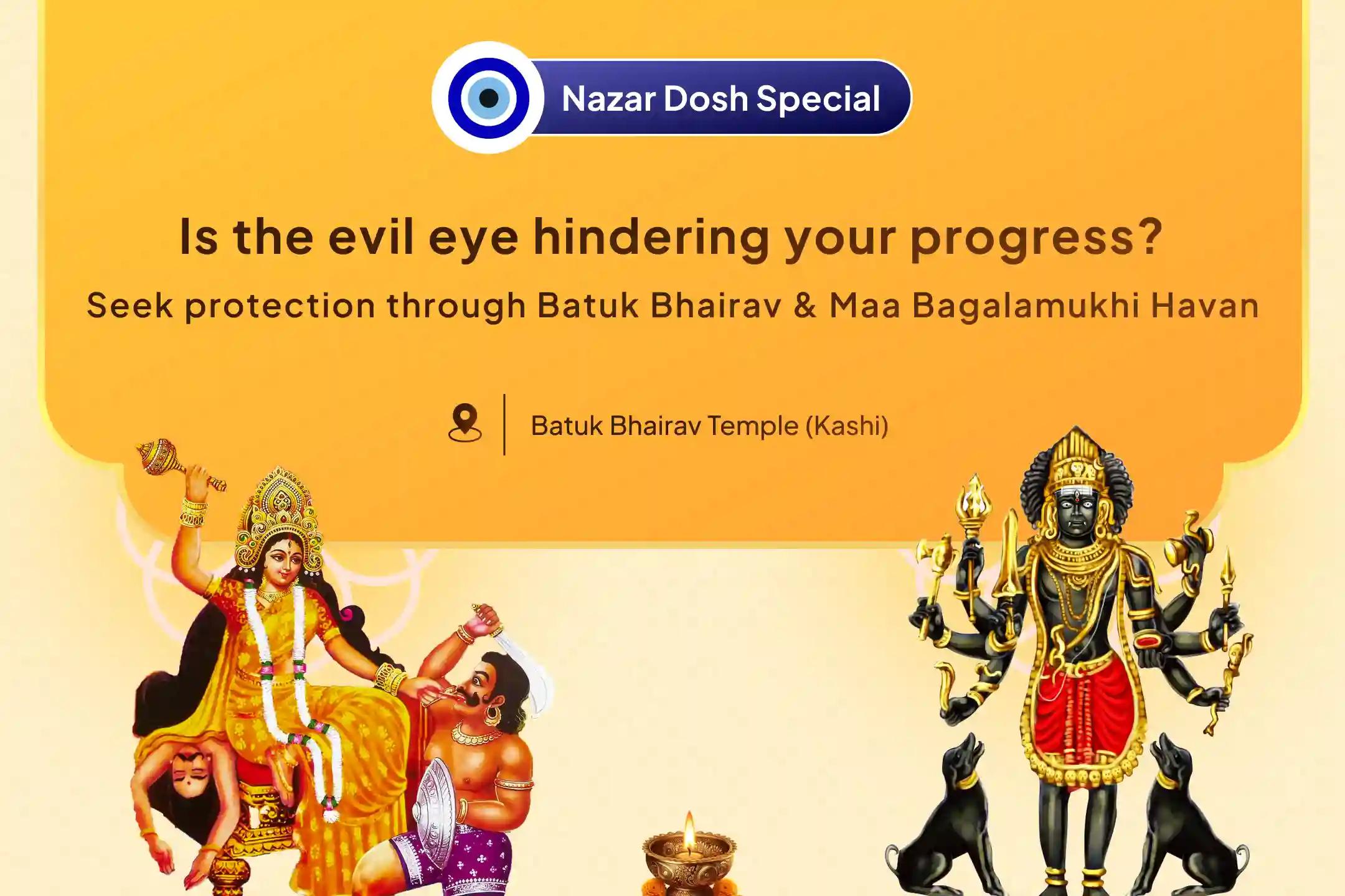 Bhairav Special: Nazar Removal Havan Nazar Dosha Shanti Batuk Bhairav Raksha Kavach Tantrokta Yagya and Bagalamukhi Havan To Repel Nazar Dosha and Negative Energy