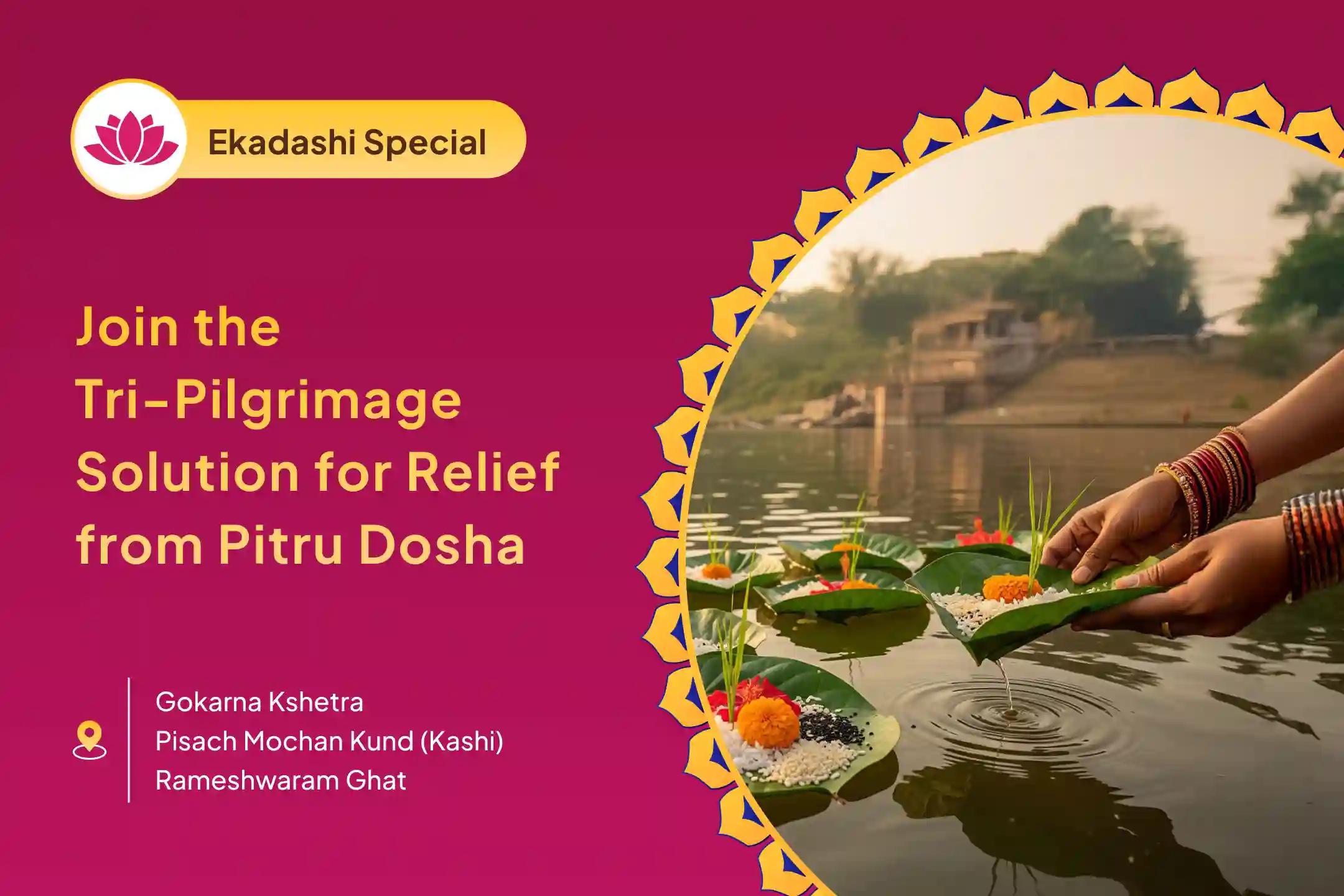 Pitru Mukti and Blessings - 3 Moksha Tirth Special Kashi-Rameshwar-Gokarna Purnima Pitru Shanti Puja and Yagya for Peace Across both Mother’s and Father’s lineages