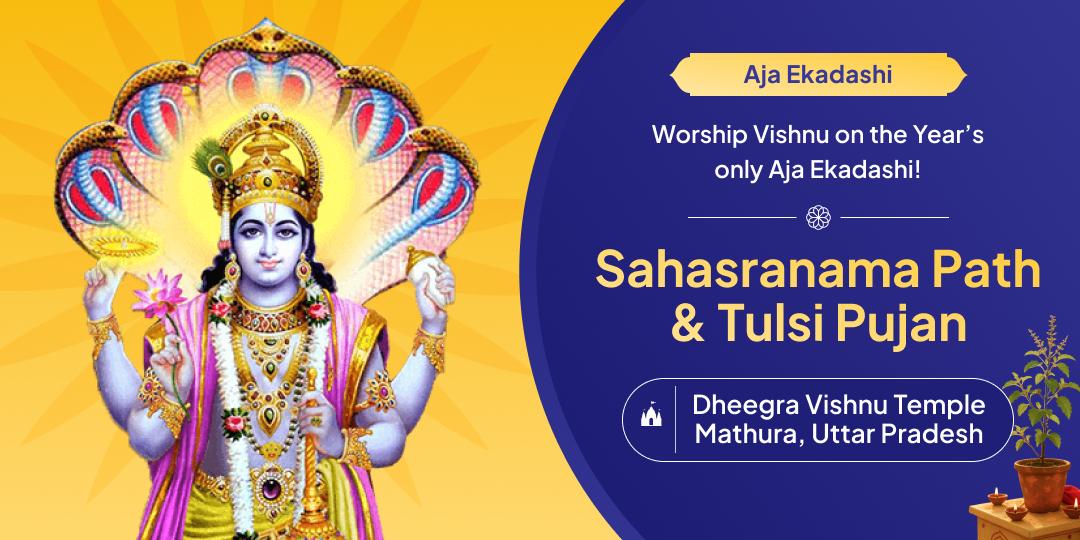 Perform the holy Sahasranama Path and Tulsi Pujan on the occasion of Aja Ekadashi, a divine window for attaining Vishnu’s grace!