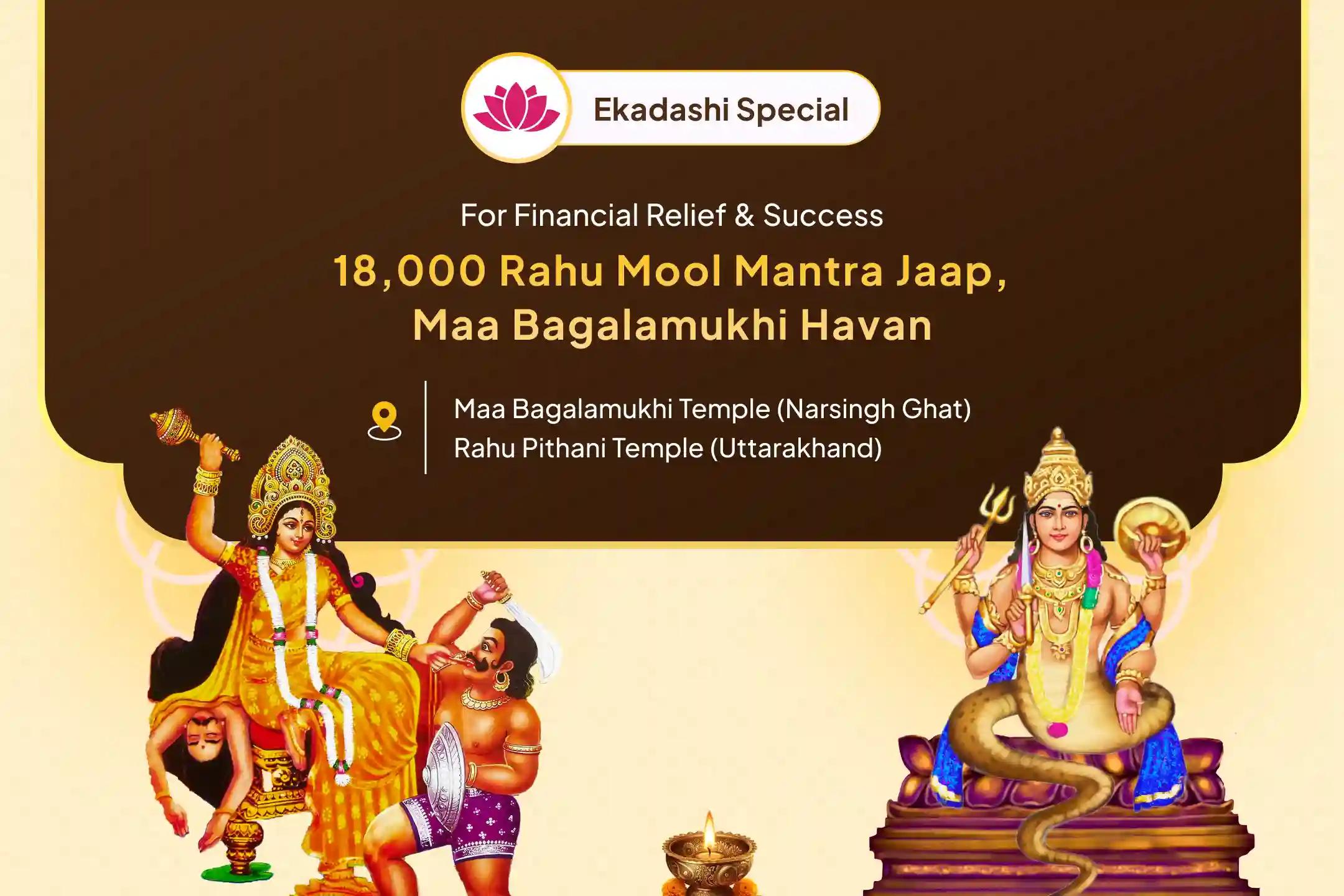 Rahu-Baglamukhi Ekadashi Special Bagalamukhi Tantra Yukta Hawan and 18,000 Rahu Mool Mantra Jaap Overcome Financial Crisis and Business Setbacks with Baglamukhi and Rahu’s Divine Power