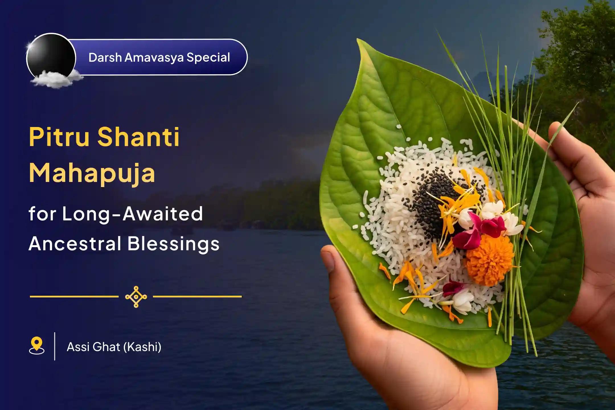 Shani Amavasya Pitru Dosh Shanti Ganga Ghat Special Narayan Bali, Naag Bali and Pitru Shanti Mahapuja for Peace of Departed Souls