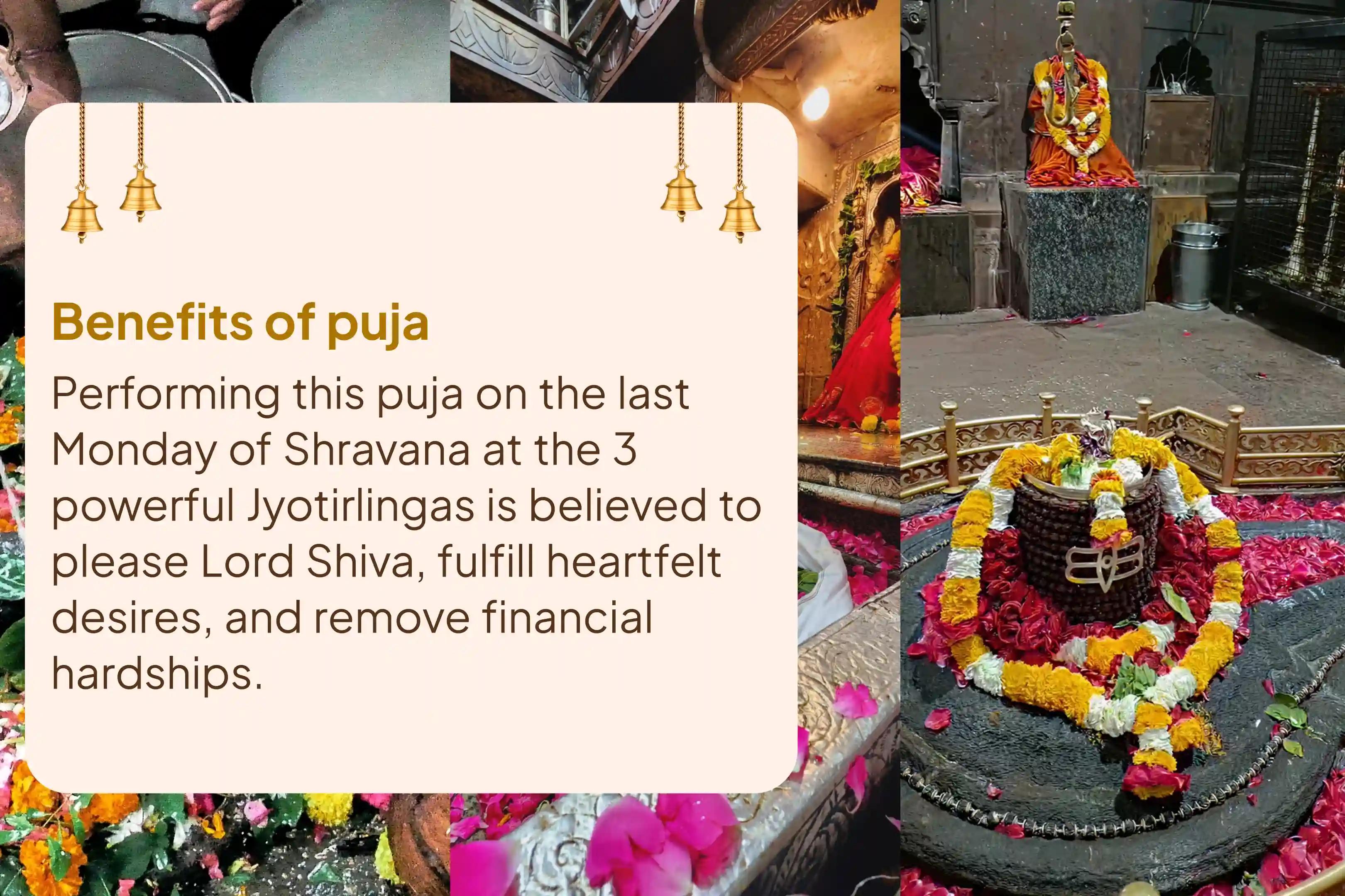 Participate in the Last Shravana Somvaram 3 Jyotirlingas Combo Special Shiva Rudrabhishek and Rudra Homam at 3 Jyotirlingas for fulfillment of all desires and destruction of financial distress