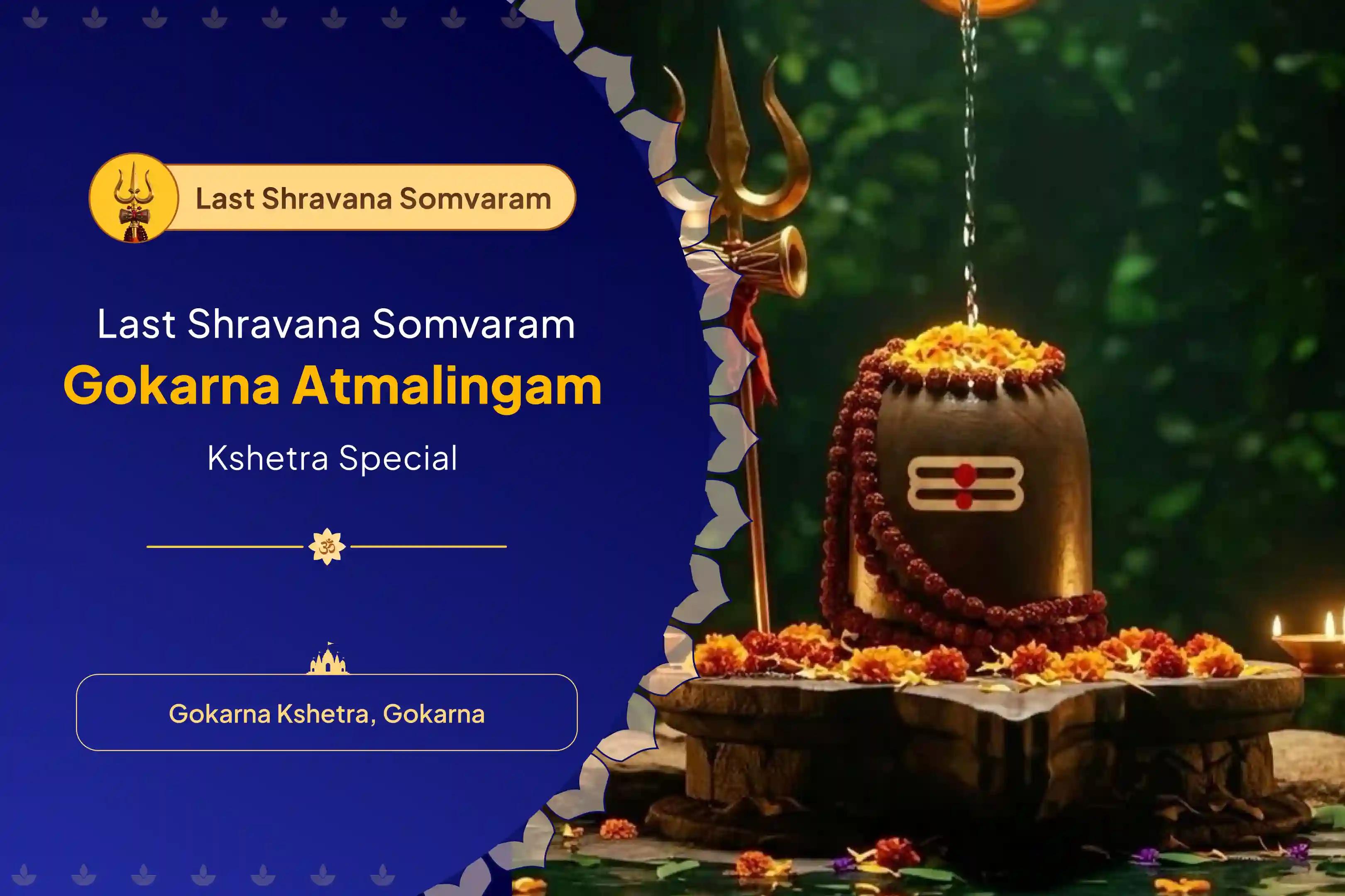 Participate in the Last Shravana Somvaram Gokarna Atma Lingam Kshetra Special Gokarna Special Rudrabhishek, and Rudra Homam for fulfillment of your desires in the Atma Lingam Kshetra
