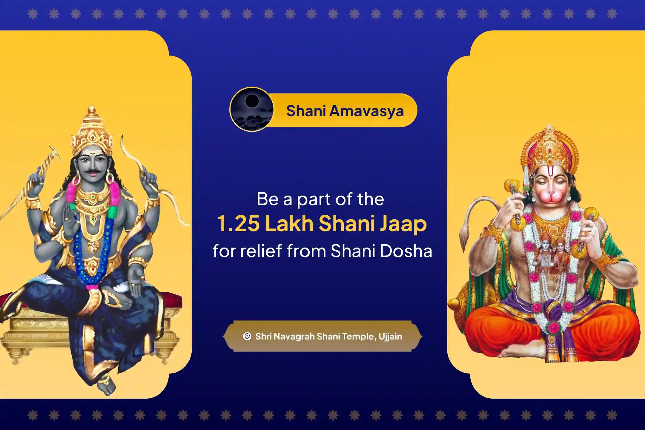 Participate in the Shani Amavasya Maha Anushthan 108 Brahmins 1.25 Lakh Shani Mool Mantra Jaap, Dashansh Maha Havan, and Hanuman Ashtak Path to receive Shani Dev’s blessings to remove Shani Dosha and gain protection during difficult times
