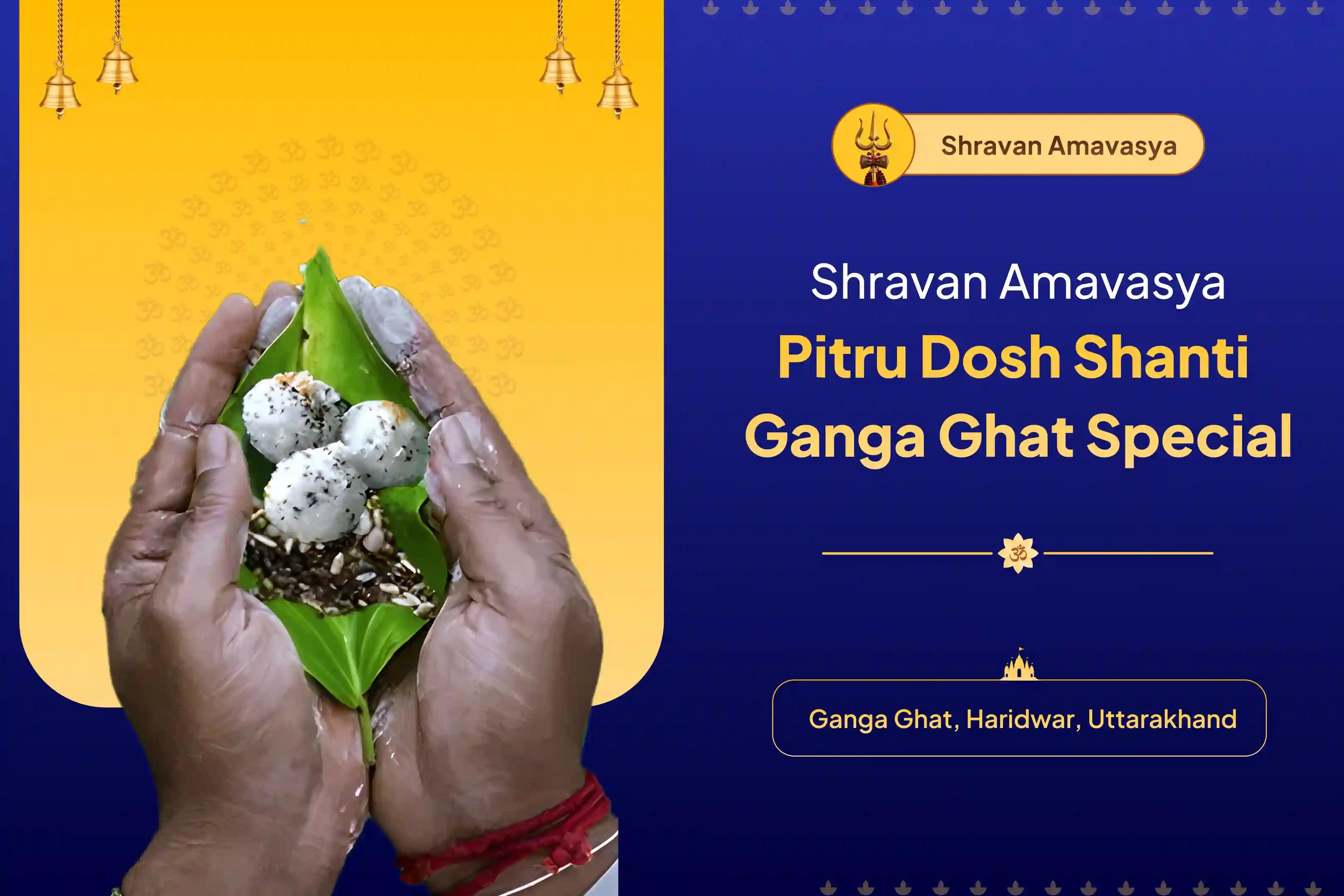 Participate in the Shravana Amavasya Pitru Dosh Shanti Ganga Ghat Special Narayan Bali, Naag Bali, and Pitru Shanti Mahapuja for Peace of Departed Souls