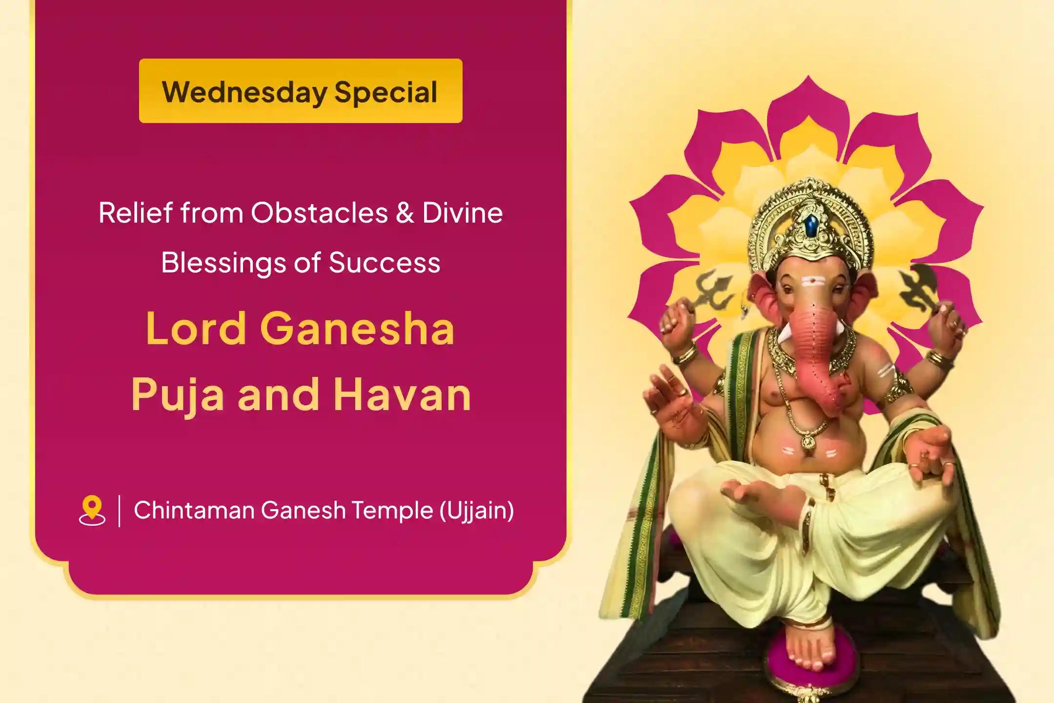  Wednesday – Special Ganesh Ji Obstacle Removal Ganesh Ji Vighnaharta Puja and Havan for Removal of all the Obstacles and Struggles in Life