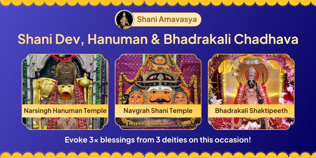On this rare alignment, receive triple protection from Shani Dev, Maa Bhadrakali and Hanuman Ji through this special Chadhava Seva at Ujjain, Kurukshetra and Delhi!