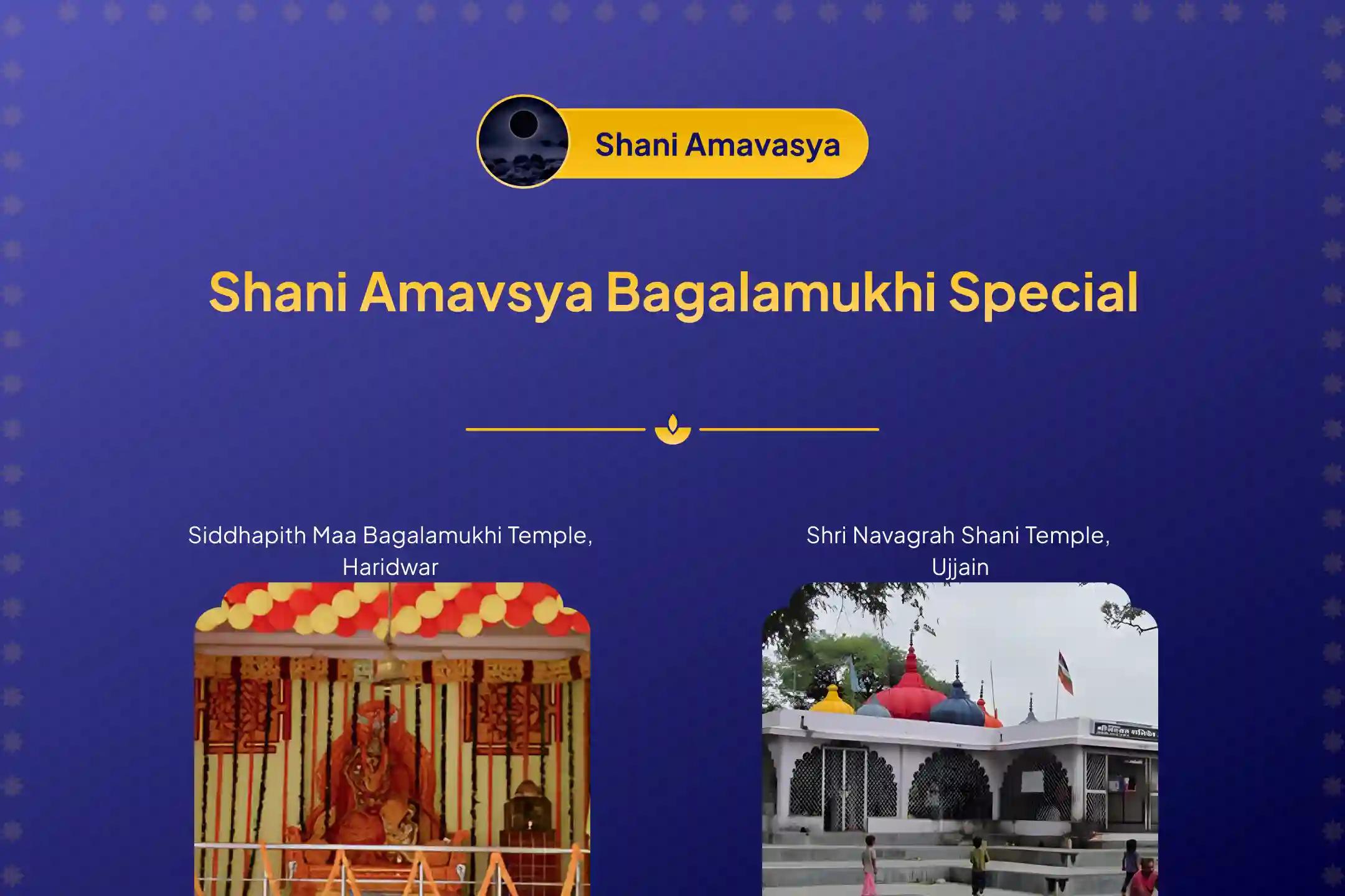 Participate in the Shani Amavsya Bagalamukhi Special 1.25L Bagalamukhi Mool Mantra Jaap, Bagalamukhi-Pratyangira Kavach Path, and Shani Shanti Homam to repel tantra attack, black magic, and negative forces.