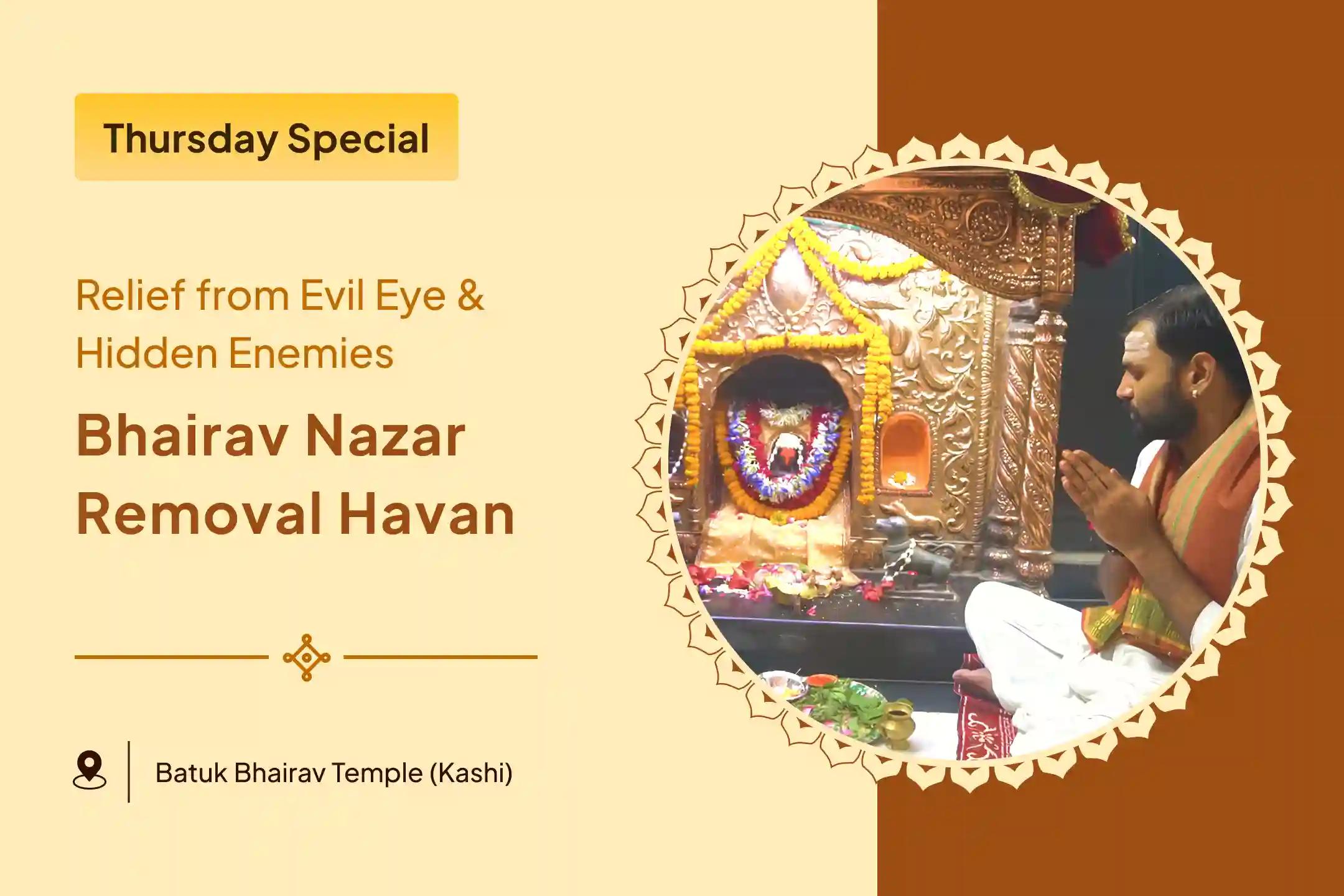 Bhairav Special: Nazar Removal Havan Nazar Dosha Shanti Batuk Bhairav Raksha Kavach Tantrokta Havan and Bagalamukhi Havan to Repel Nazar Dosha and Negative Energy