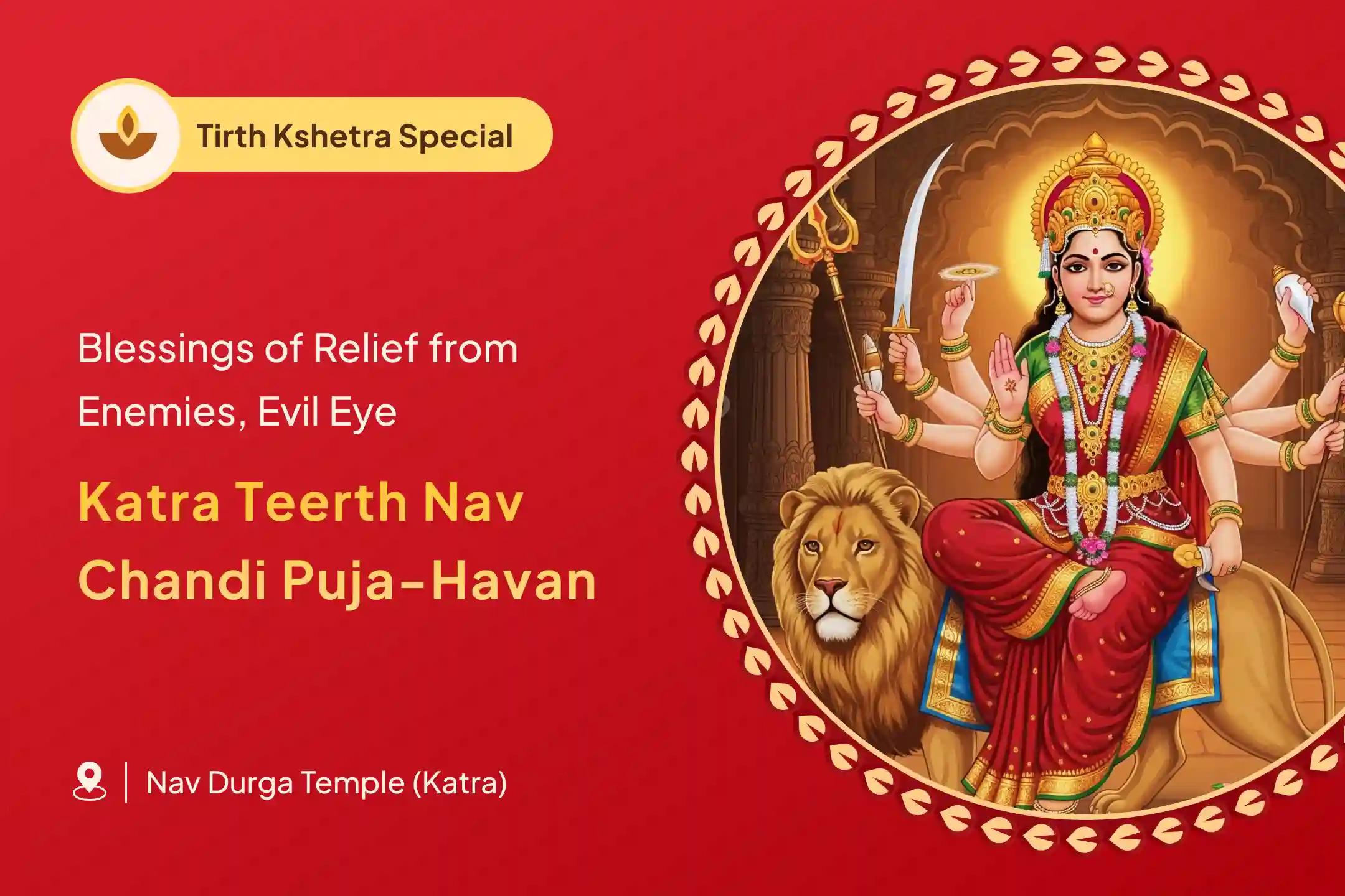 Katra Tirth Kshetra Special Katra Tirth Durga Nav Chandi Pujan and Havan for Protection from Negativity, Enemies and Evil Eye
