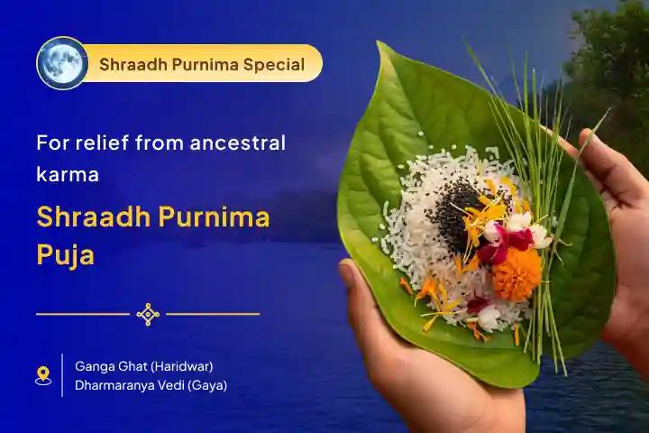 Gaya Purnima Pitru Shanti Special Shraadh Purnima Gaya Pitru Dosh Shanti Puja for resolving ancestral karma, and ensuring prosperity for the family and Kashi Ganga Aarti