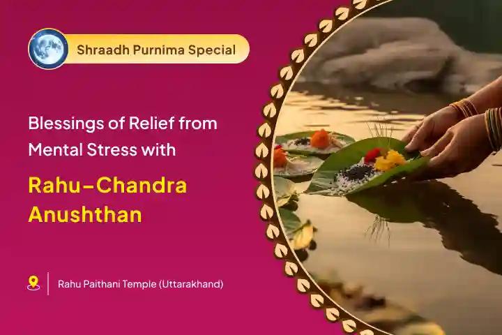 Shraadh Purnima Special Rahu Chandra Grahan Dosh Nivaran Puja - 18,000 Rahu Mool Mantra Jaap and 10,000 Chandrama Mool Mantra Jaap for mental stability and protection from the negative effects of Rahu and Chandra
