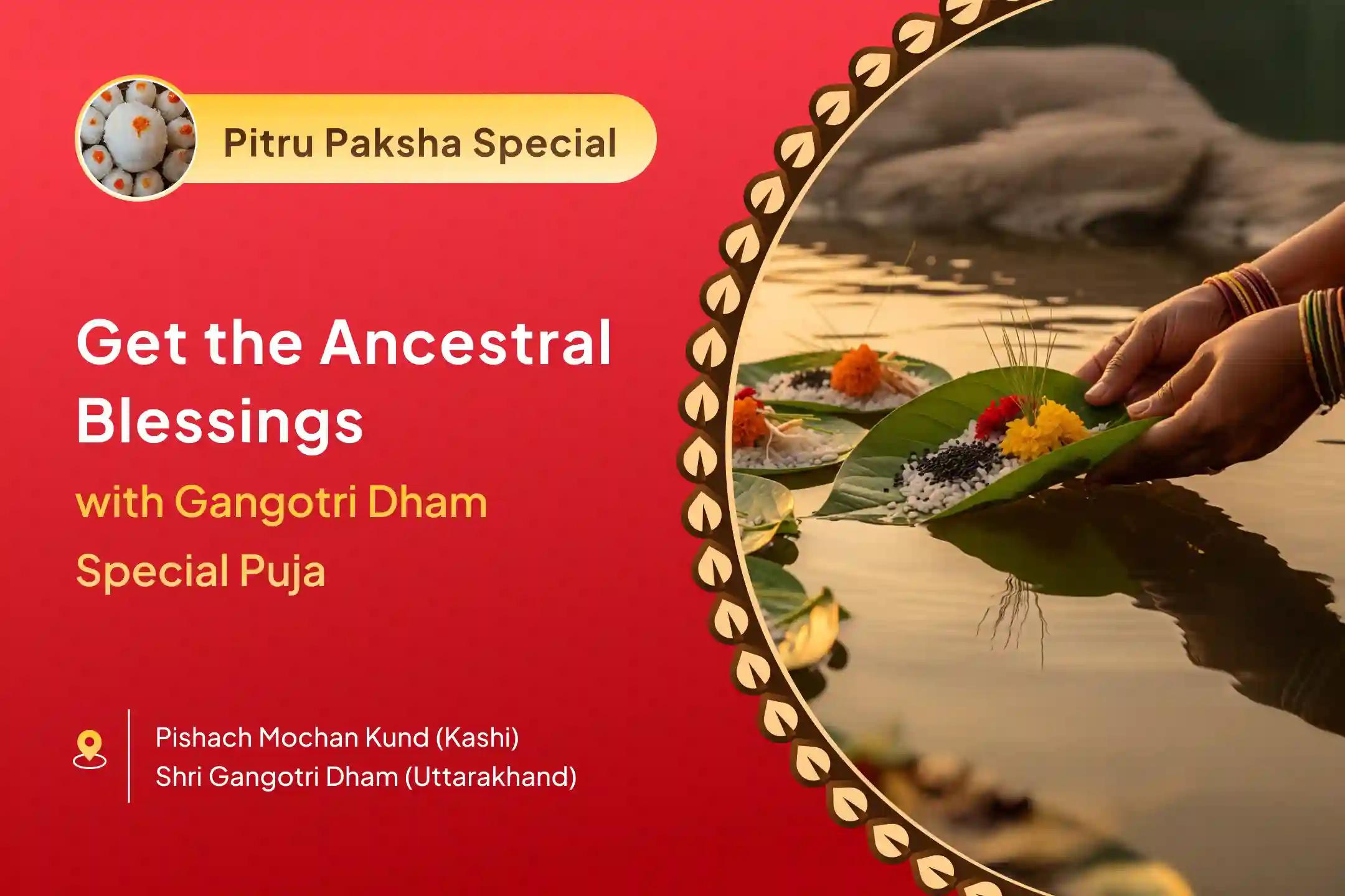 Pitru Paksha Gangotri Dham Special Pitru Dosh Shanti Mahapuja and Gangotri Dham Ganga Abhishek Puja for Peace of Ancestors' Souls and Resolving Family Disputes