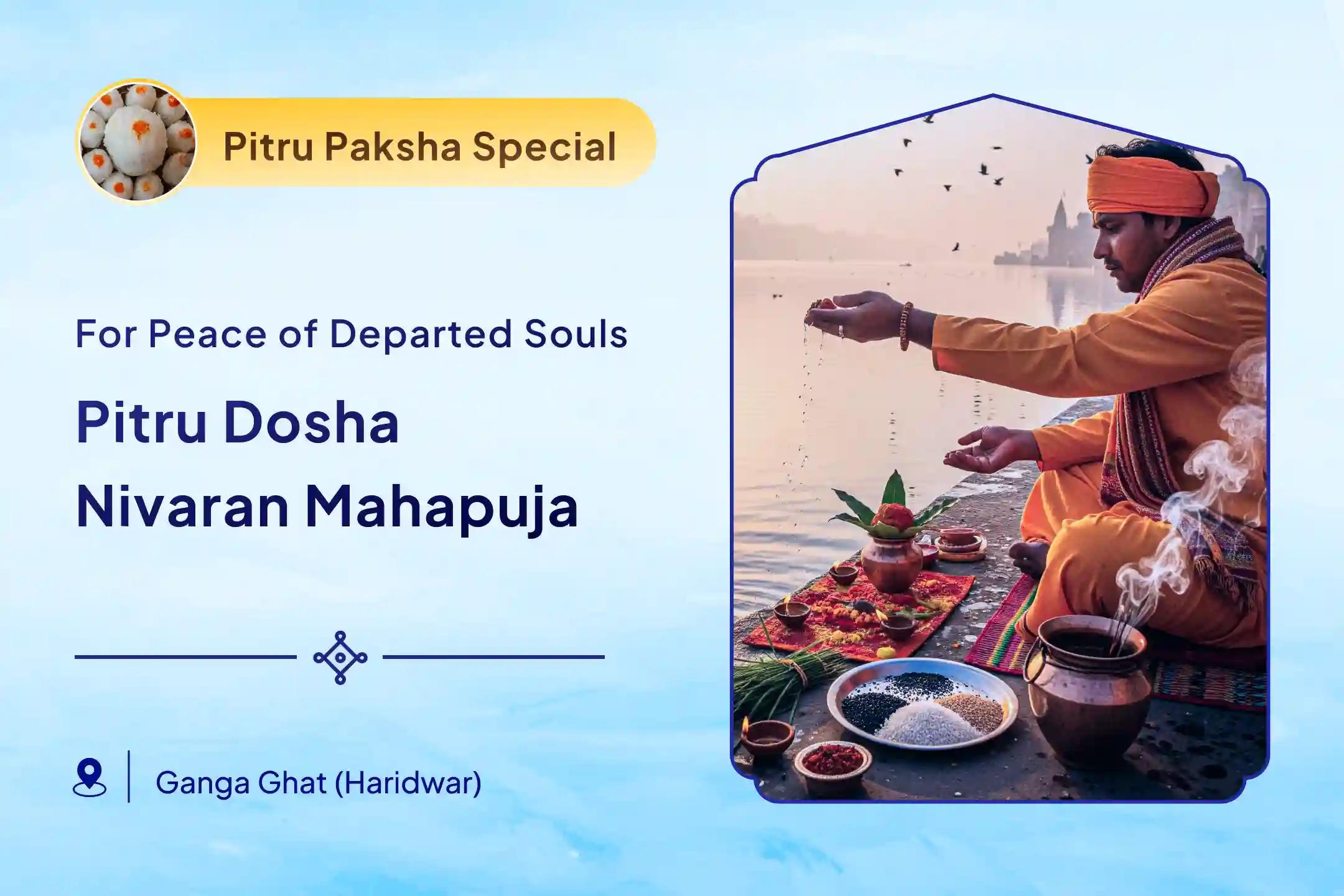 Pitru Dosh Nivaran Mahapuja Narayan Bali, Naag Bali and Pitru Shanti Mahapuja and 11 Brahman Vastra Daan for Peace of Departed Souls