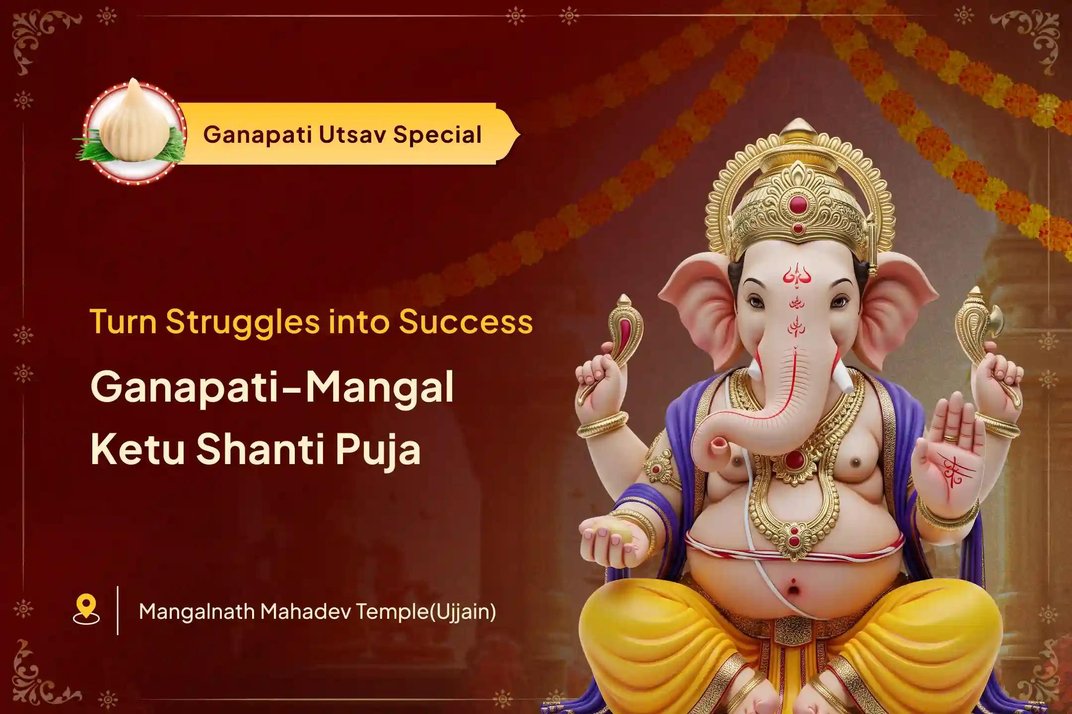 Mangal-Ketu-Ganpati Yog Shanti Special Vighna Vinashak Mangal-Ketu Shanti Puja for Removal of Obstacles & Pacifying Aggressive Planetary Energy