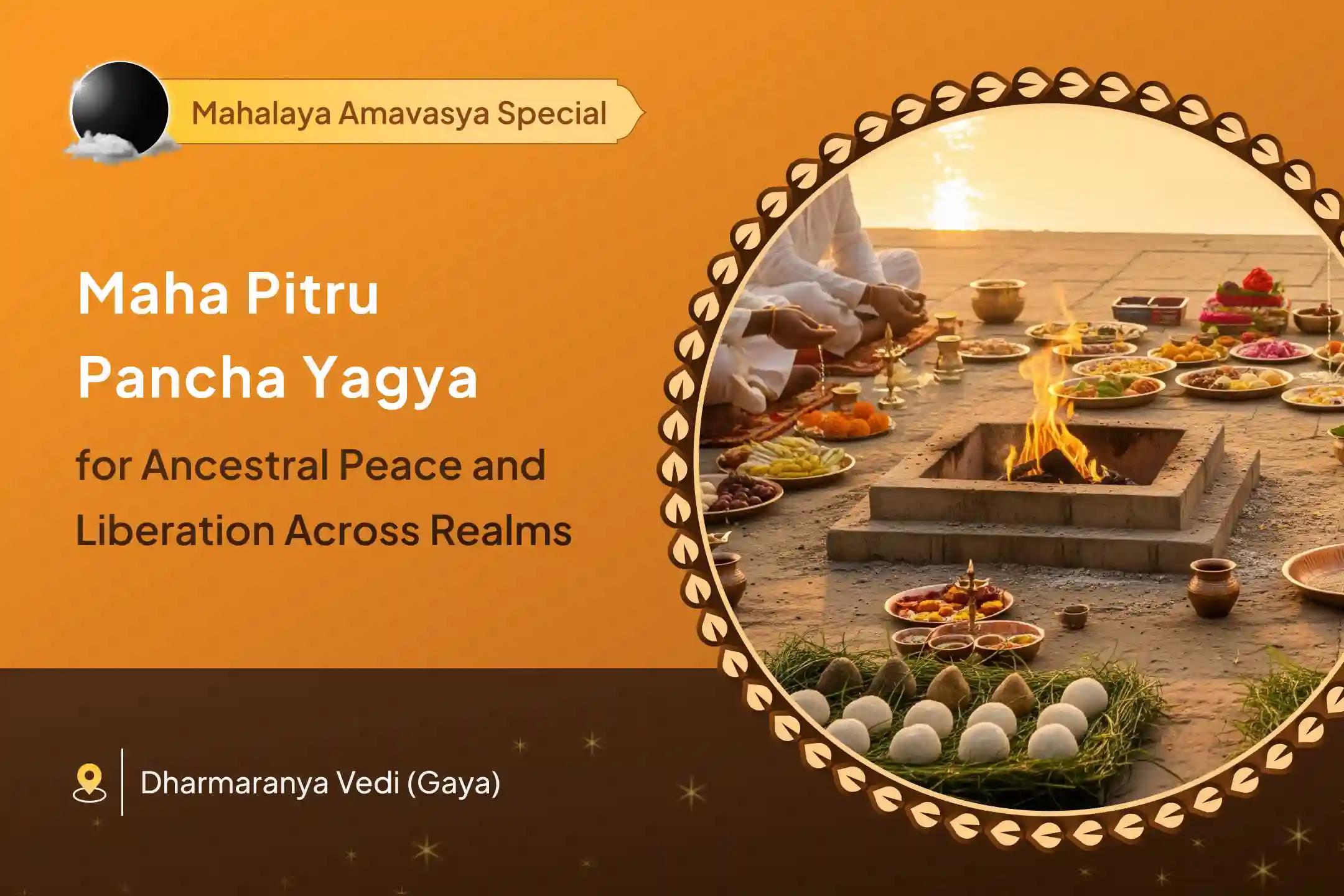Ancient Pitru Shanti Ritual of 5 Ancestral Fires Maha Pitru Pancha Yagya and Pitru Maha-Tarpan (Agni, Soma, Yama, Rudra & Vishnu) For Complete Pitru Liberation Across All Realms