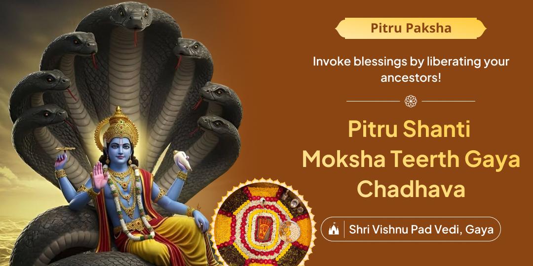 Grant your ancestors liberation on this Pitru Paksha by offering sacred Chadhava at Gaya moksha teerth where Shri Vishnu liberated demon Gayasura!