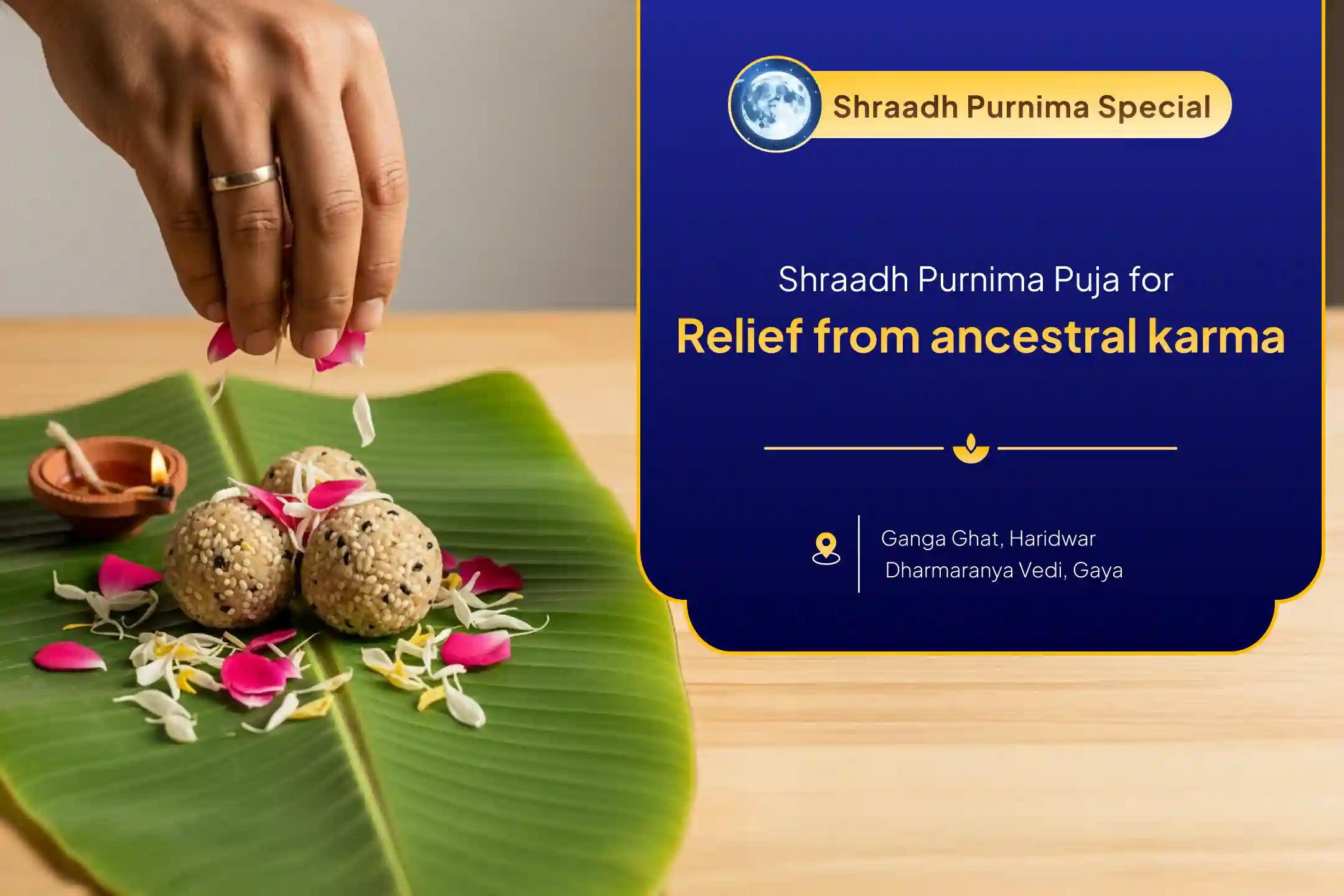 Participate in the Gaya Purnima Pitru Shanti Special Shraadh Purnima Gaya Pitru Dosh Shanti Puja and Kashi Ganga Aarti for resolving ancestral karma and ensuring prosperity for the family