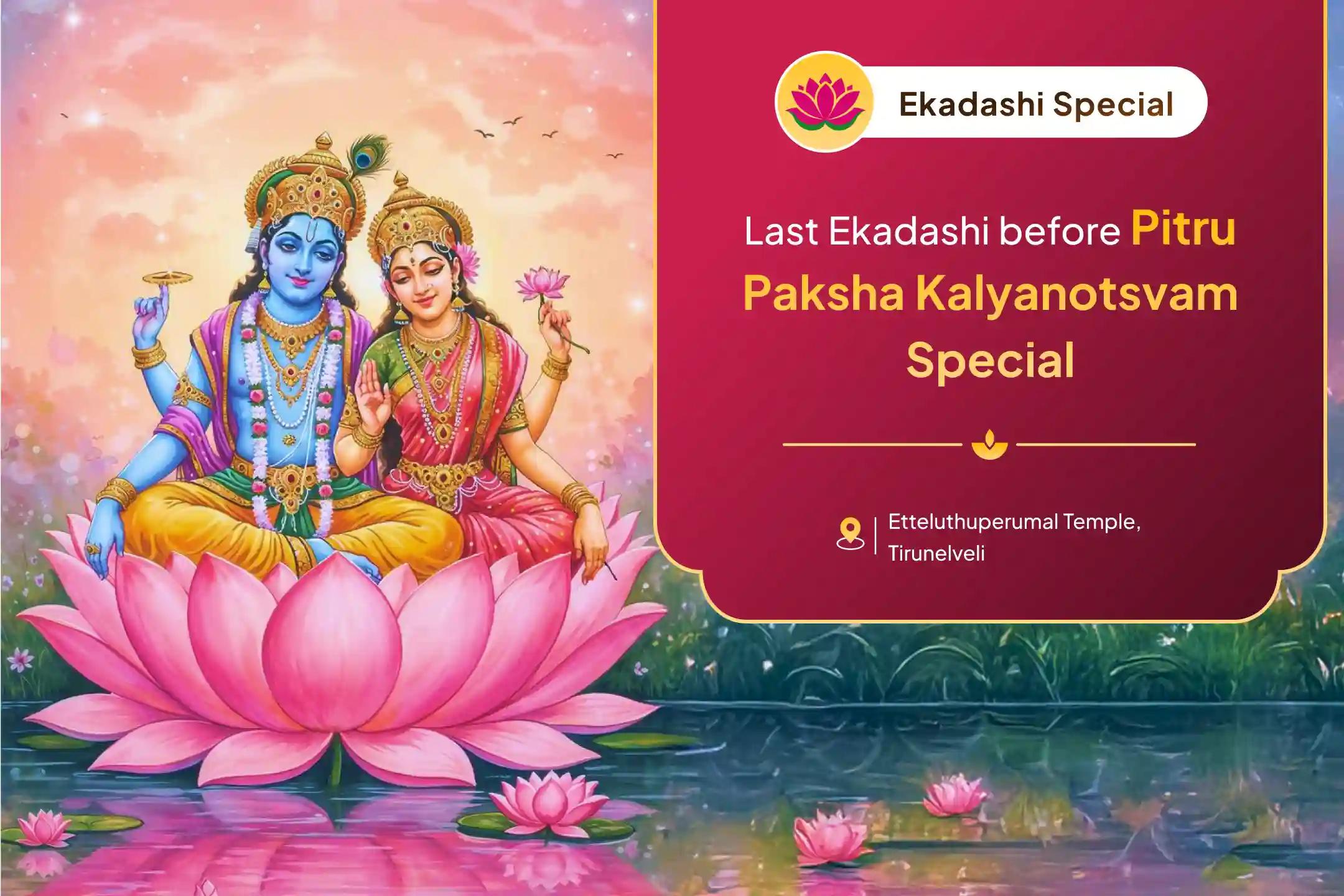 Participate in the Last Ekadashi before Pitru Paksha Kalyanotsvam Special Lakshmi Narayan Kalyanotsavam For Overcoming Delays in Marriage and Seeking Relationship Bliss.