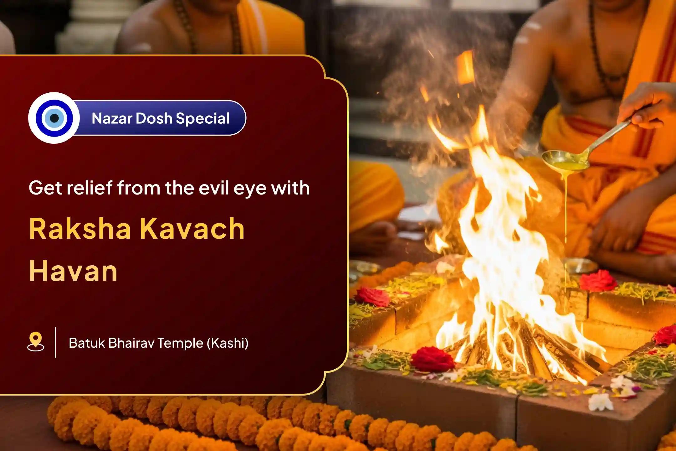 Bhairav-Bagalamukhi Raksha Kavach Yagya Nazar Dosha Shanti Batuk Bhairav Raksha Kavach Tantrokta Yagya and Bagalamukhi Havan to remove Nazar Dosh and negative energy