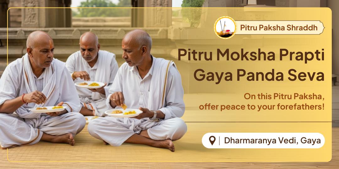  Attain peace from Pitru related troubles by offering Panda Seva at Gaya Moksha Teerth and gaining blessings for family progress.