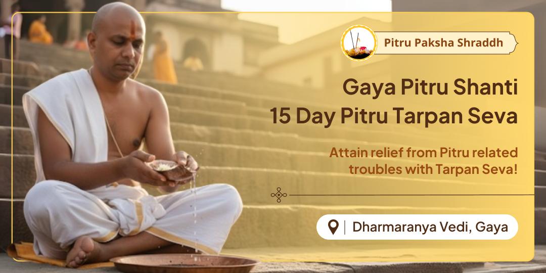Take Pitru Paksha’s sacred chance to ease Pitru Rin through a special 15-day Pitru Tarpan Sankalp at Moksha teerth Gaya where Vishnu resides as Pitr Dev!