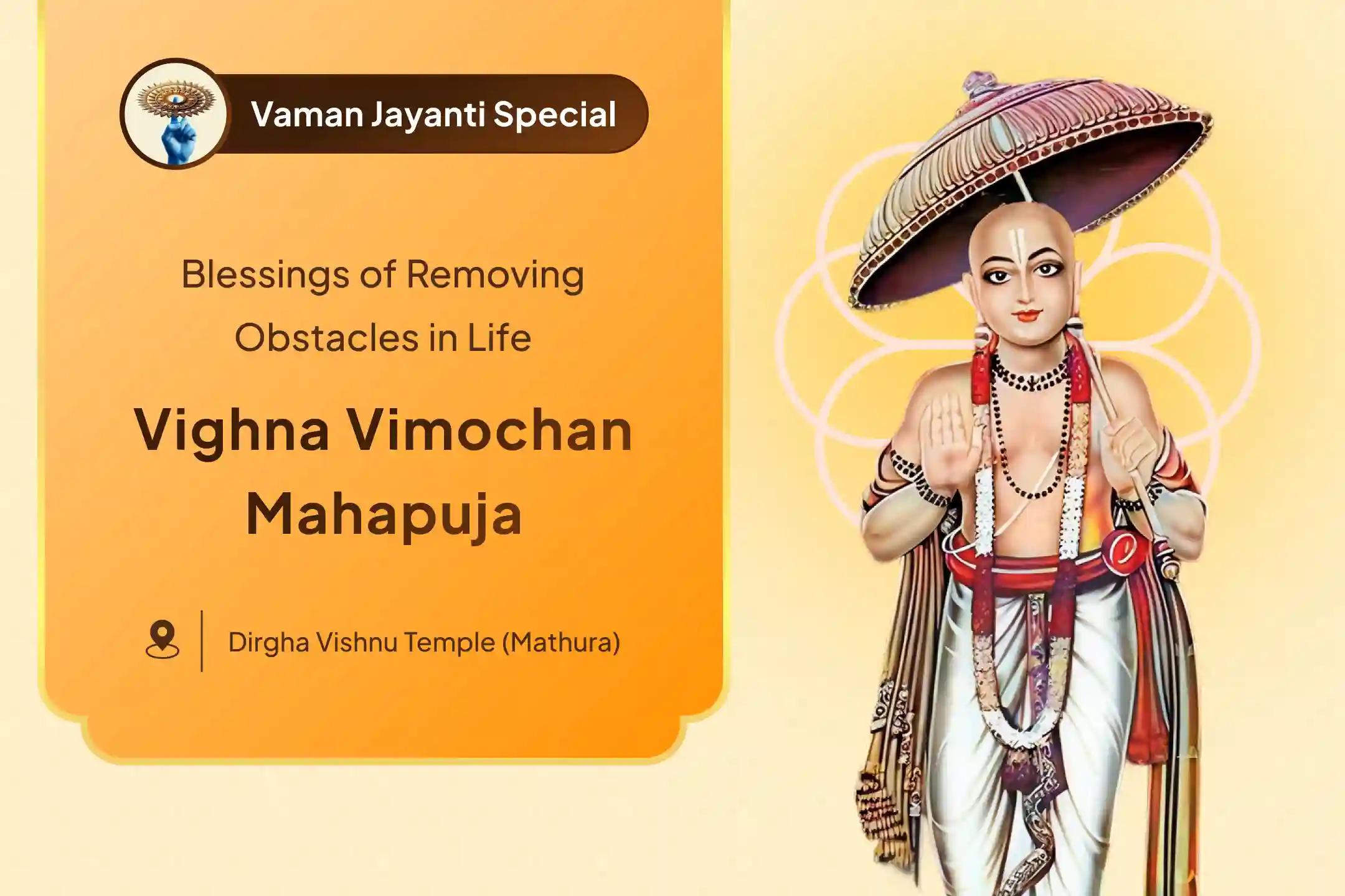 Vaman Jayanti Obstacle Removal Special Vaman Jayanti Vighna Vimochan Mahapuja To remove obstacles in life