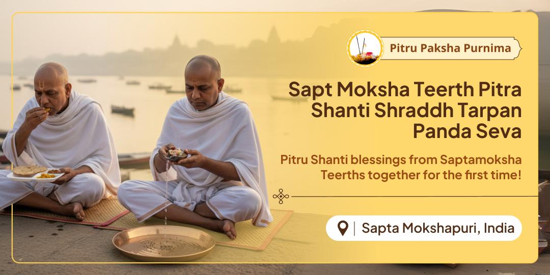 For the first time Sri Mandir, take the chance of the powerful Pitru Paksha Purnima to honour your forefathers at Sapt mokshapuris of India from your home!