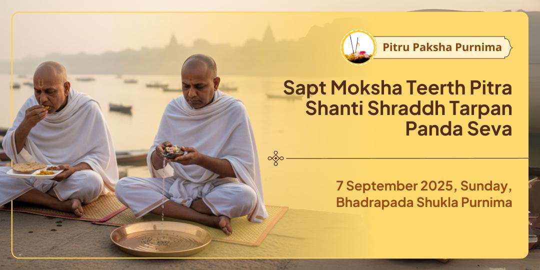 Pitru Paksha Purnima Sapt Moksha Teerth Sampoorna Pitru Shanti Shraddh Tarpan-Panda Seva