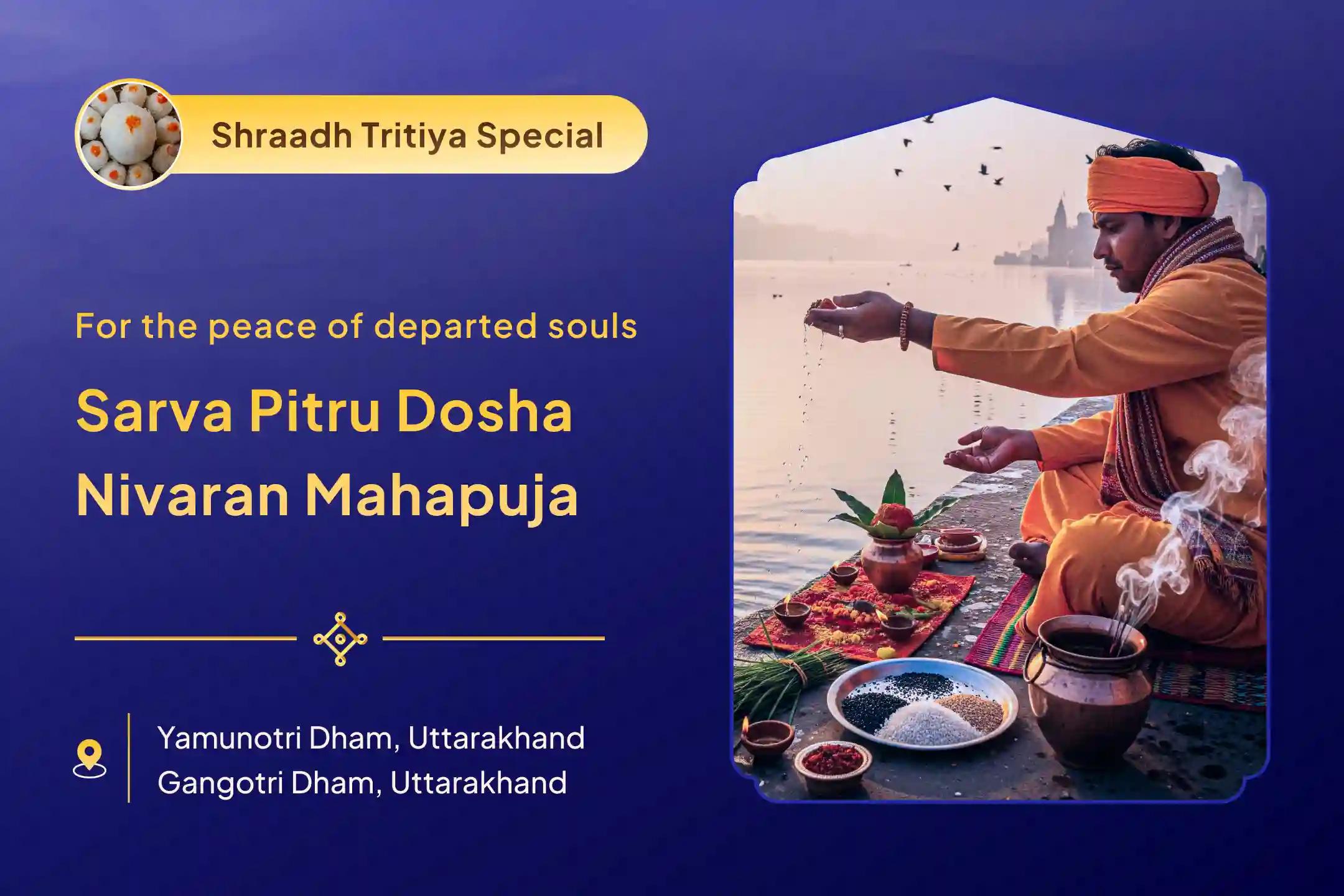 Sarva Pitru Dosh Nivaran Mahapuja Narayan Bali, Naag Bali Yam Dand Mukti Puja and Gangotri Ganga Dudh Abhishek for Peace of Departed Souls and Protection from Negative Energies
