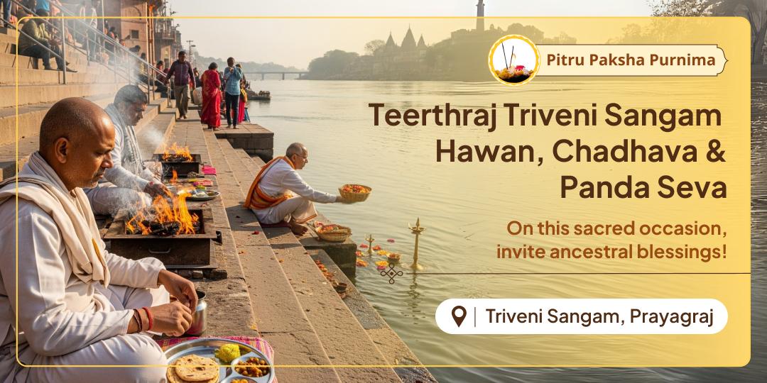  Invite eternal blessings of your forefathers through Hawan, Chadhava and Panda Seva at Moksha teerth Triveni Sangam on Pitru Paksha Purnima.