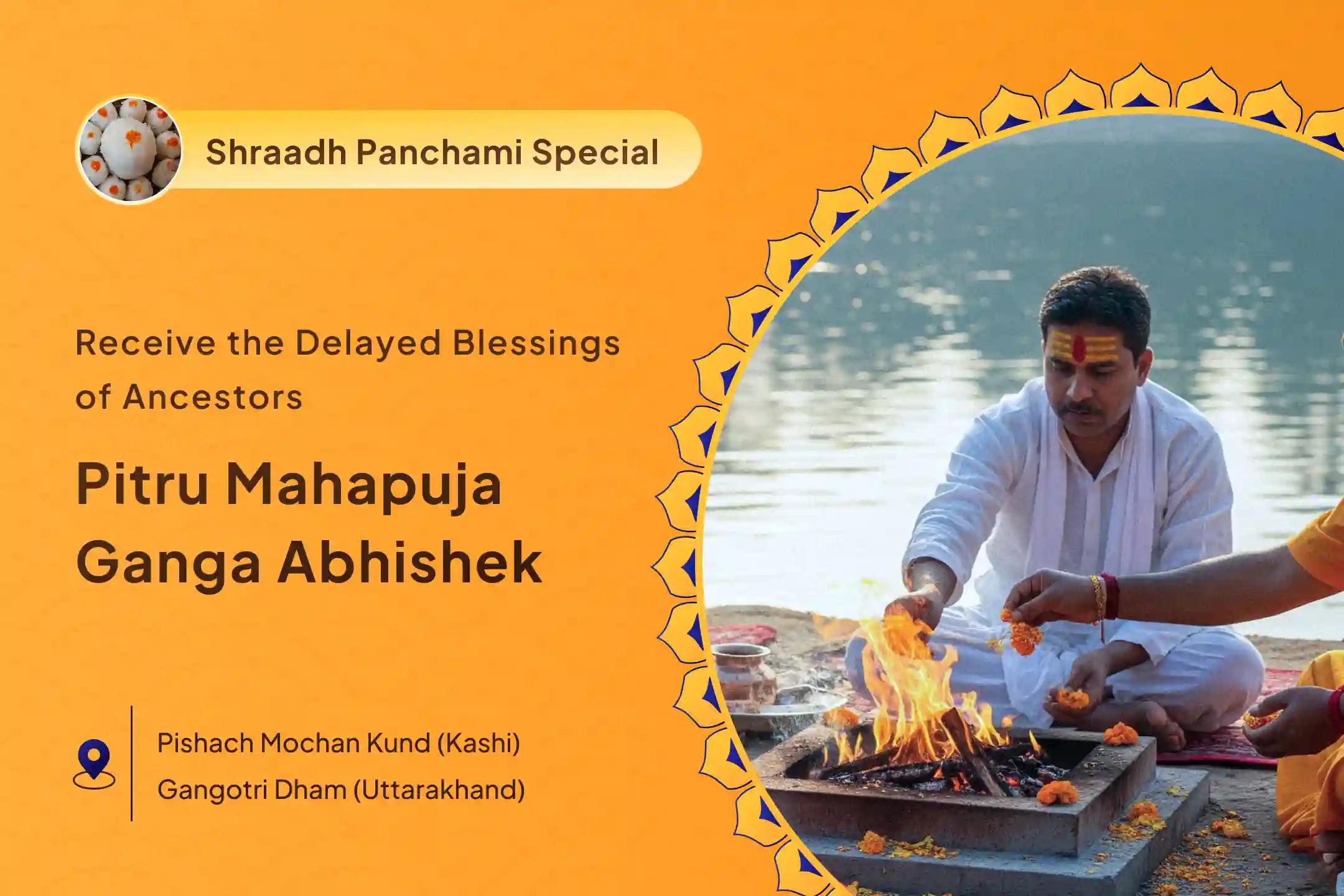 Pitru Shanti Mahapuja and Ganga Abhishek Pitru Dosh Shanti Mahapuja and Gangotri Dham Ganga Abhishek Puja for Peace of Ancestors' Souls and Resolving Family Disputes