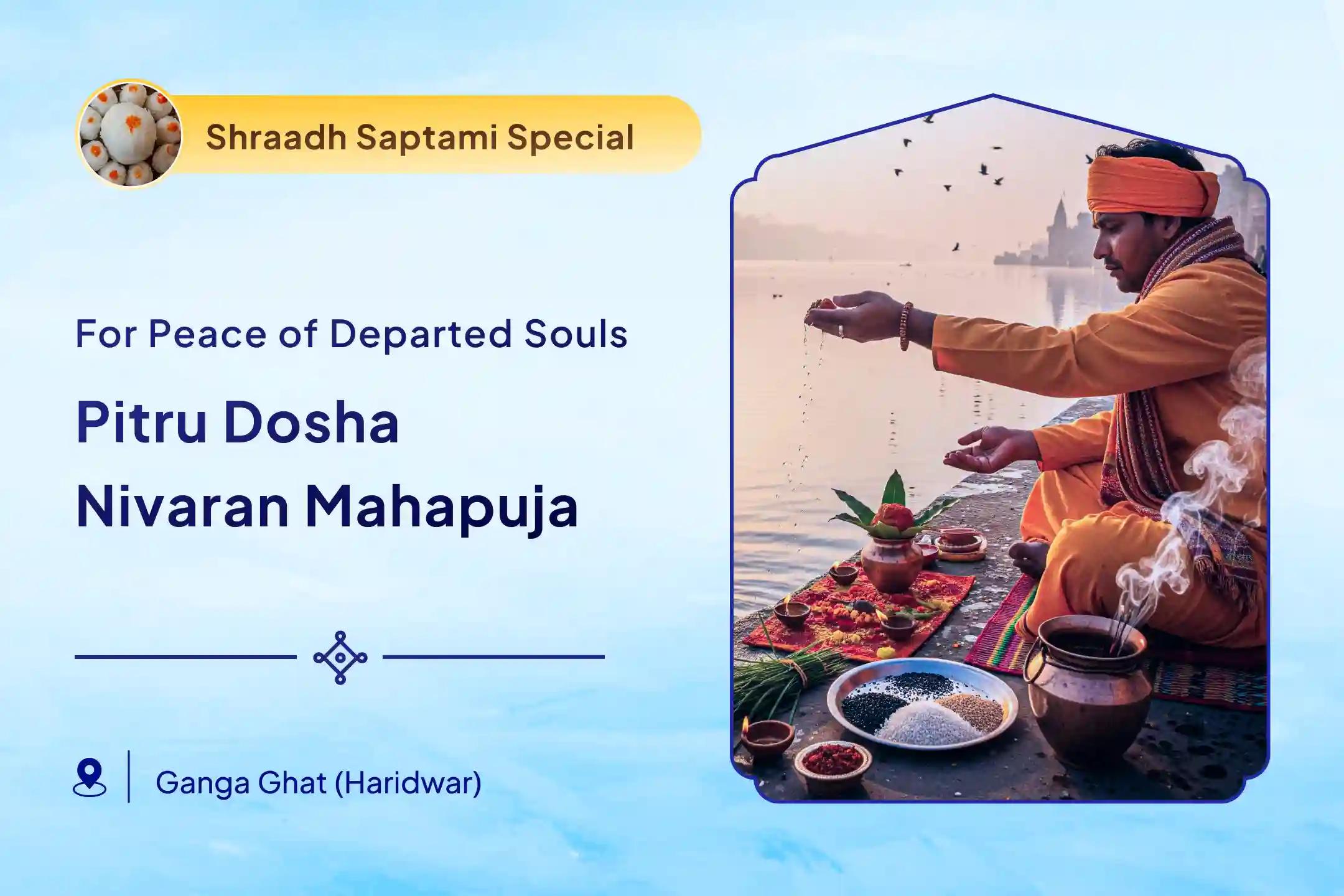 Pitru Dosh Nivaran Mahapuja Narayan Bali, Naag Bali and Pitru Shanti Mahapuja and 11 Brahman Vastra Daan For Peace of Departed Souls
