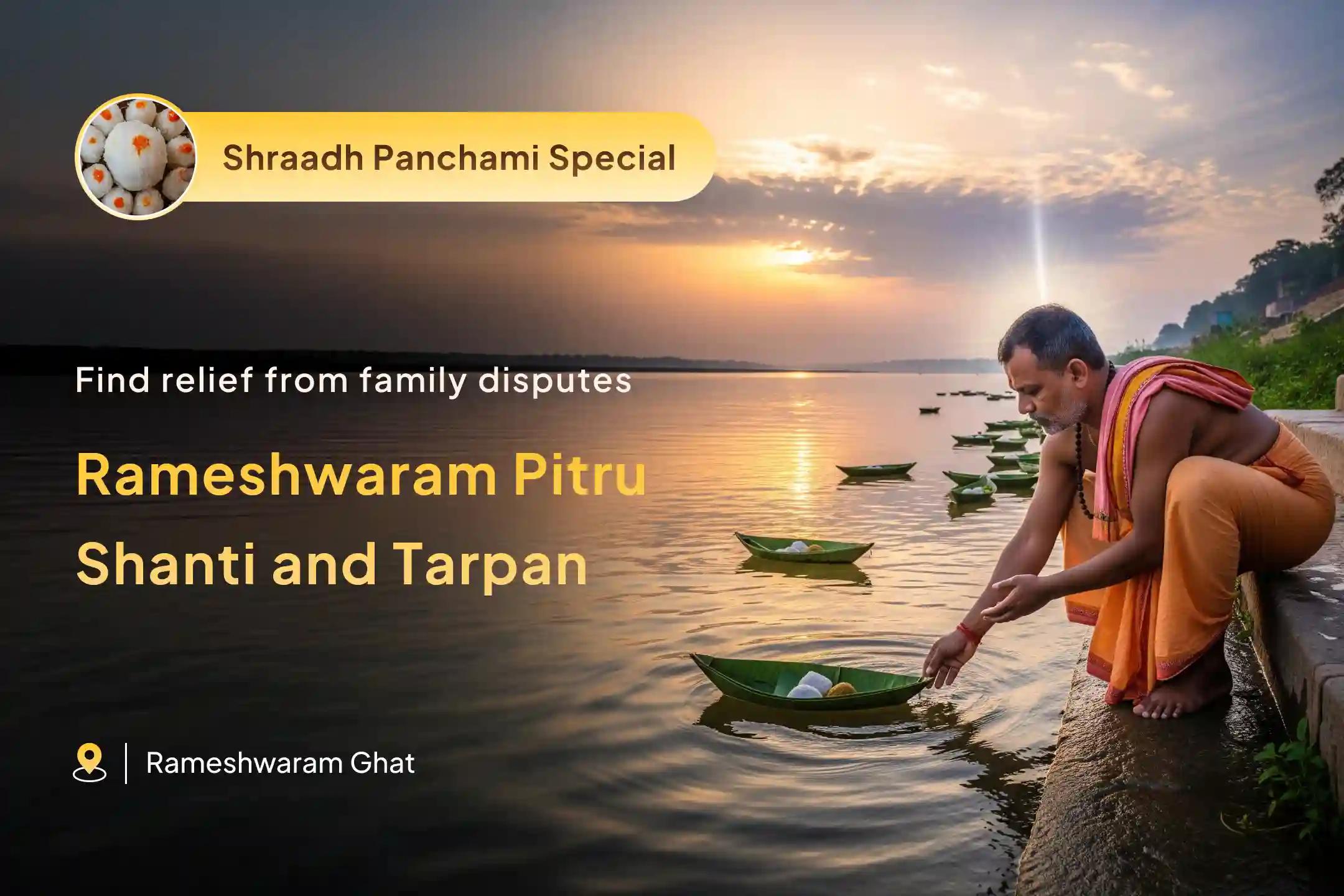 Rameshwaram Pitru Shanti and Tarpan Rameshwaram Ghat Pitru Dosh Shanti Puja and Til Tarpan For the peace of ancestors' souls and relief from family disputes
