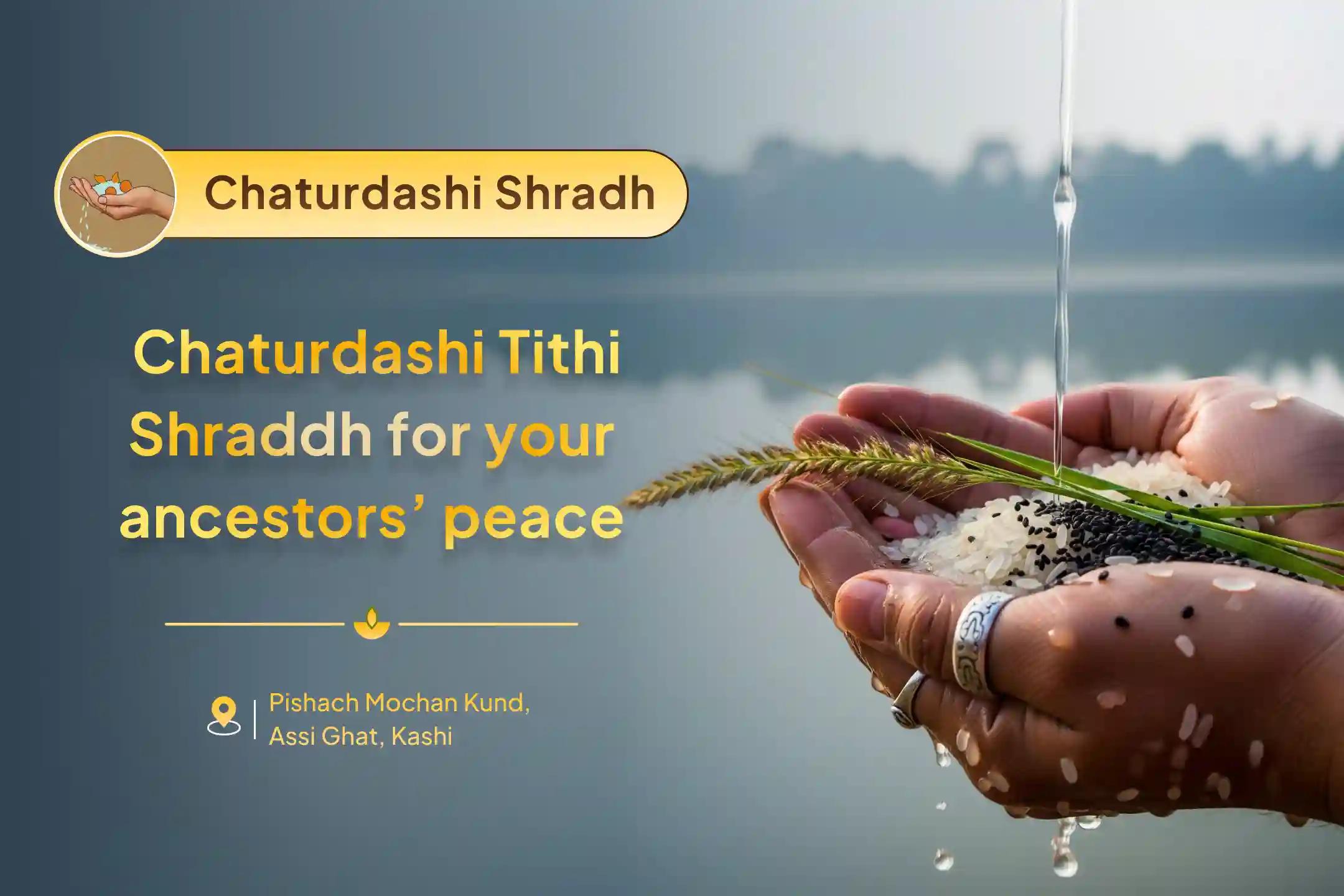 Participate in the Chaturdashi Shraadh Kashi Special Chaturdashi Pitru Dosh Shanti Mahapuja and Kashi Ganga Aarti for ancestral karmic relief and resolving family disputes