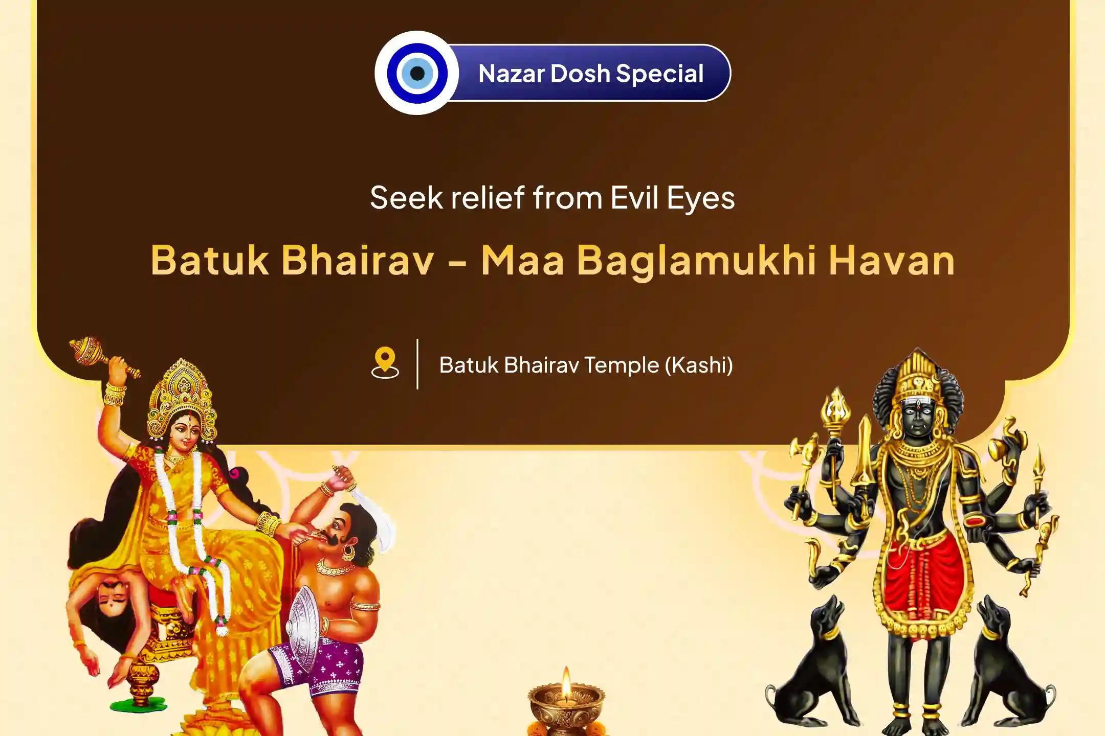 Tantrokta Raksha Kavach: Bhairav-Bagalamukhi Nazar Shanti Nazar Dosha Shanti Batuk Bhairav Raksha Kavach Tantrokta Yagya to Repel Nazar Dosha and Negative Energy