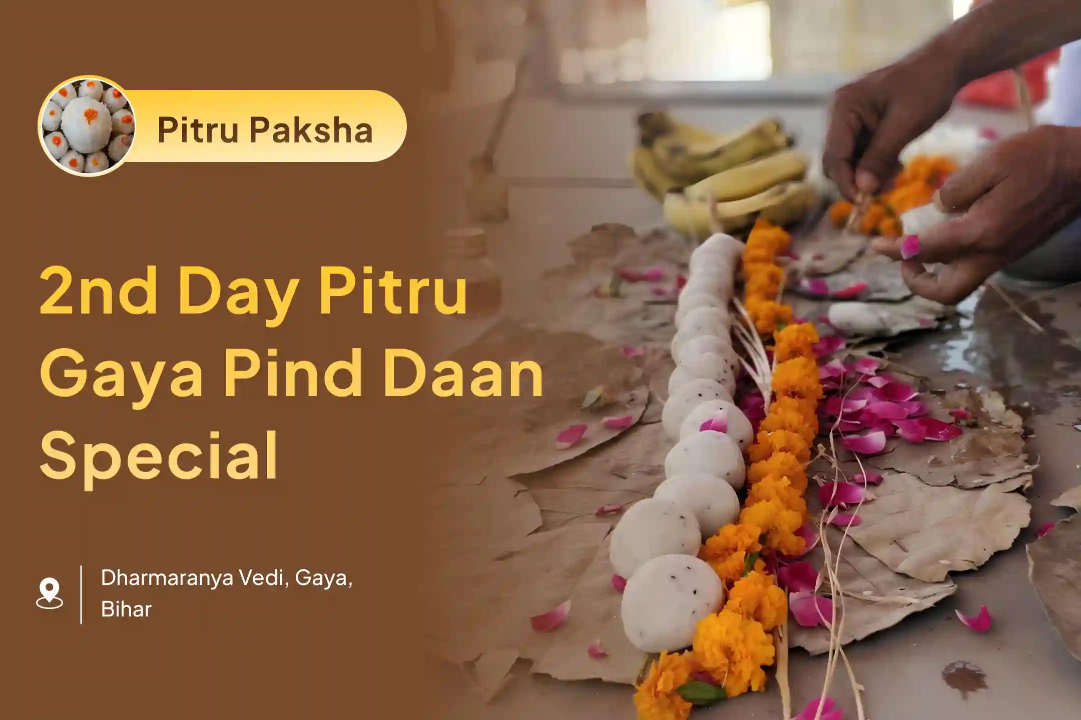 Participate in the 2nd Day Pitru Gaya Pind Daan Special Gaya Tripindi Shraadham, and Pind Daan and Pitru Tarpanam for Peace of Departed Souls