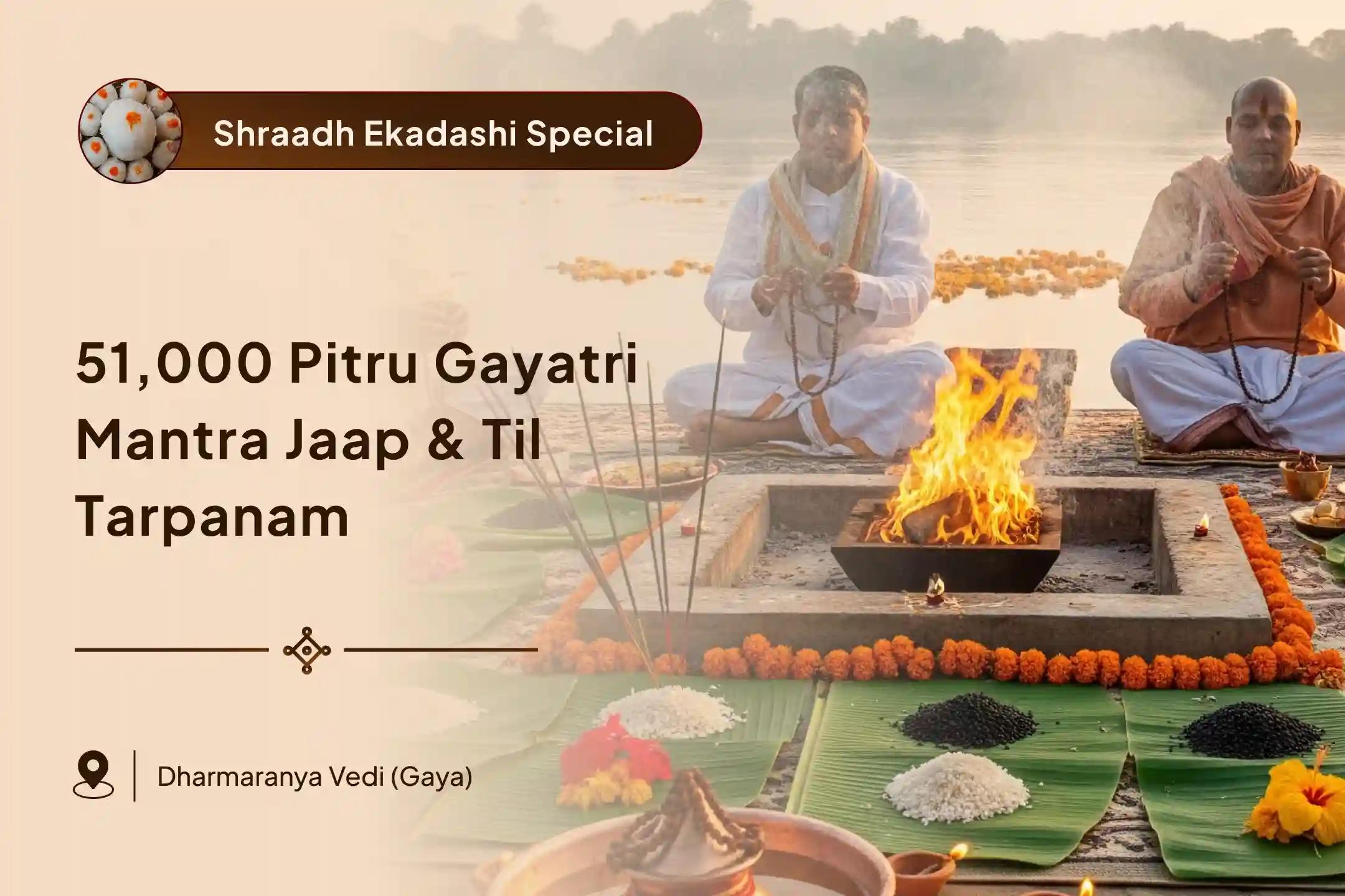 Ekadashi Special 51,000 Pitru Gayatri Mantra Jaap and Til Tarpanam for Peace of Ancestor's souls and Resolving Family Disputes